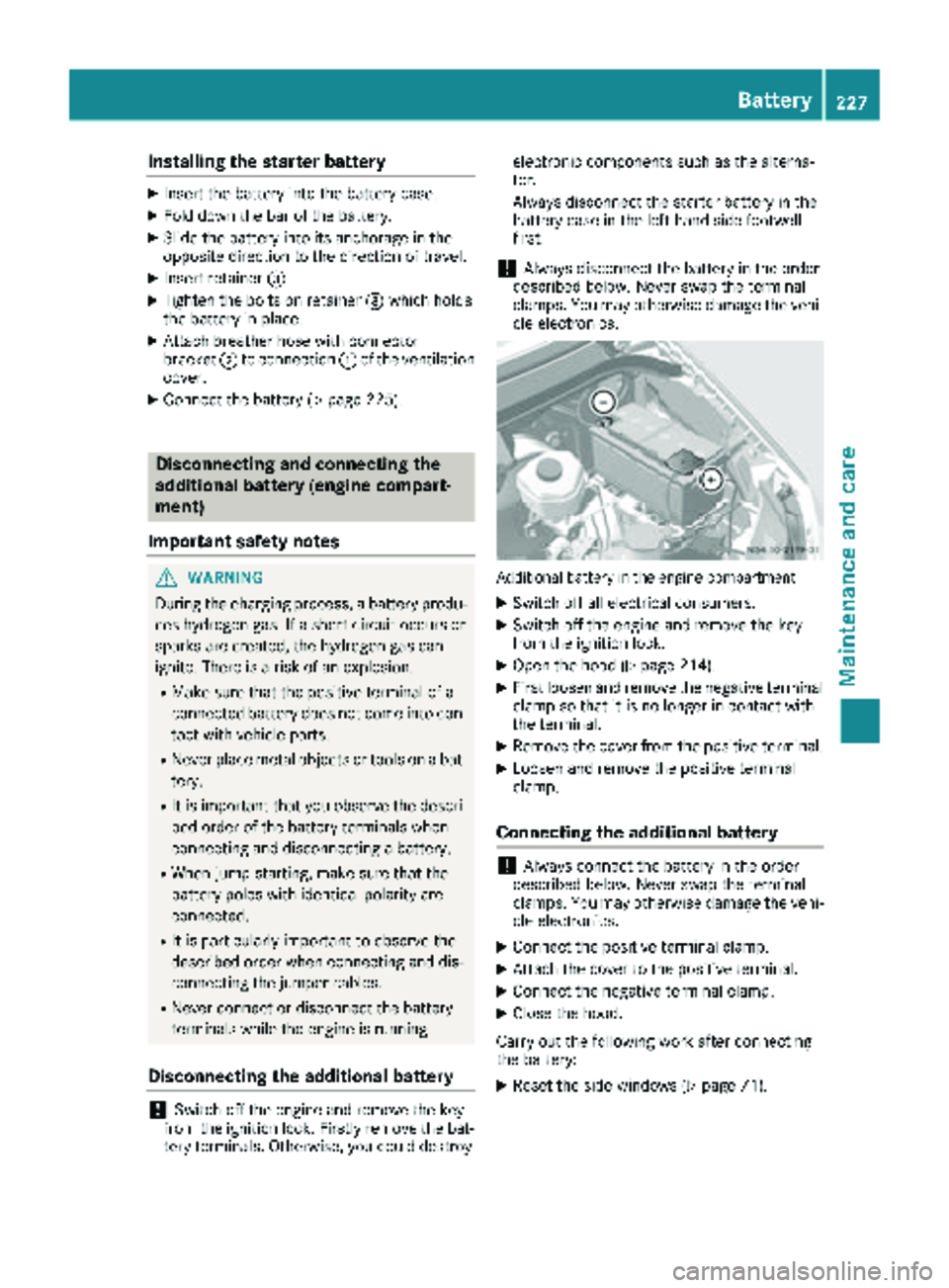 MERCEDES-BENZ SPRINTER 2017 MY17 Operator’s Manual Installing the starter battery
XInsertth ebattery int oth ebattery case.
XFold down th ebar of th ebattery.
XSlide th ebattery int oits anchorage in th e
opposit edirection to th edirection of travel MERCEDES-BENZ SPRINTER 2017 MY17 Operator’s Manual Installing the starter battery
XInsertth ebattery int oth ebattery case.
XFold down th ebar of th ebattery.
XSlide th ebattery int oits anchorage in th e
opposit edirection to th edirection of travel