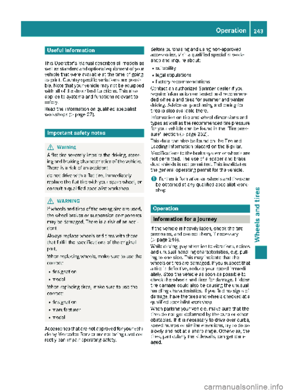 MERCEDES-BENZ SPRINTER 2017  MY17 Operator’s Manual Useful information
This Operator's Manual describes all models as
well as standard and optional equipment of your
vehicle that were available at the time of going
to print. Country-specific variat