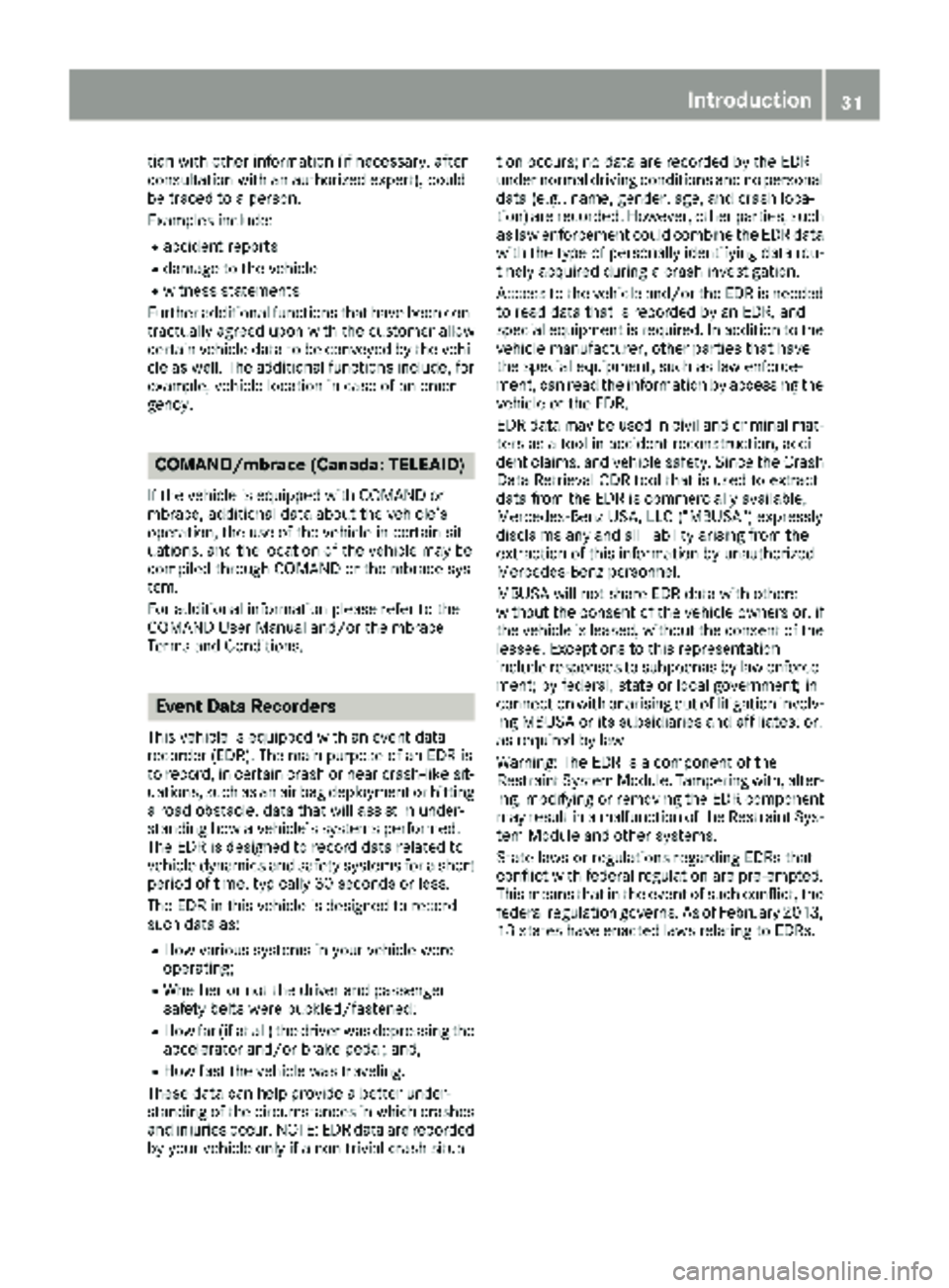 MERCEDES-BENZ SPRINTER 2017 MY17 Operator’s Manual tion with other information (if necessary, after
consultation with an authorized expert), could
be traced to a person.
Examples include:
Raccident reports
Rdamage to the vehicle
Rwitness statements
Fu MERCEDES-BENZ SPRINTER 2017 MY17 Operator’s Manual tion with other information (if necessary, after
consultation with an authorized expert), could
be traced to a person.
Examples include:
Raccident reports
Rdamage to the vehicle
Rwitness statements
Fu