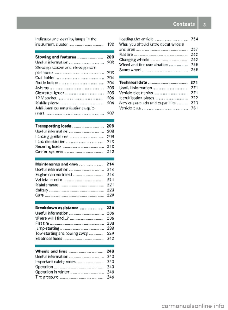 MERCEDES-BENZ SPRINTER 2017  MY17 Operator’s Manual Indicator and warning lamps in the
instrument cluster ............................... 190
Stowing and features.......................200
Useful information ............................... 200
Stowage 
