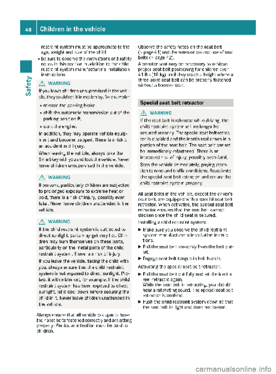 MERCEDES-BENZ SPRINTER 2017 MY17 Operator’s Manual restraint system must be appropriate to the
age, weight and size of the child
Rbe sure to observe the instructions and safety
notes in this section in addition to the child
restraint system manufactur MERCEDES-BENZ SPRINTER 2017 MY17 Operator’s Manual restraint system must be appropriate to the
age, weight and size of the child
Rbe sure to observe the instructions and safety
notes in this section in addition to the child
restraint system manufactur