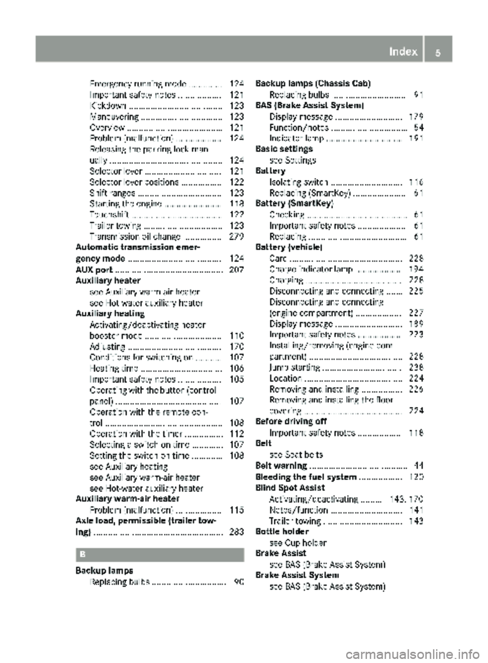 MERCEDES-BENZ SPRINTER 2017  MY17 Operator’s Manual Emergency running mode .............. 124
Important safety notes .................. 121
Kickdown ....................................... 123
Maneuvering .................................. 123
Overview