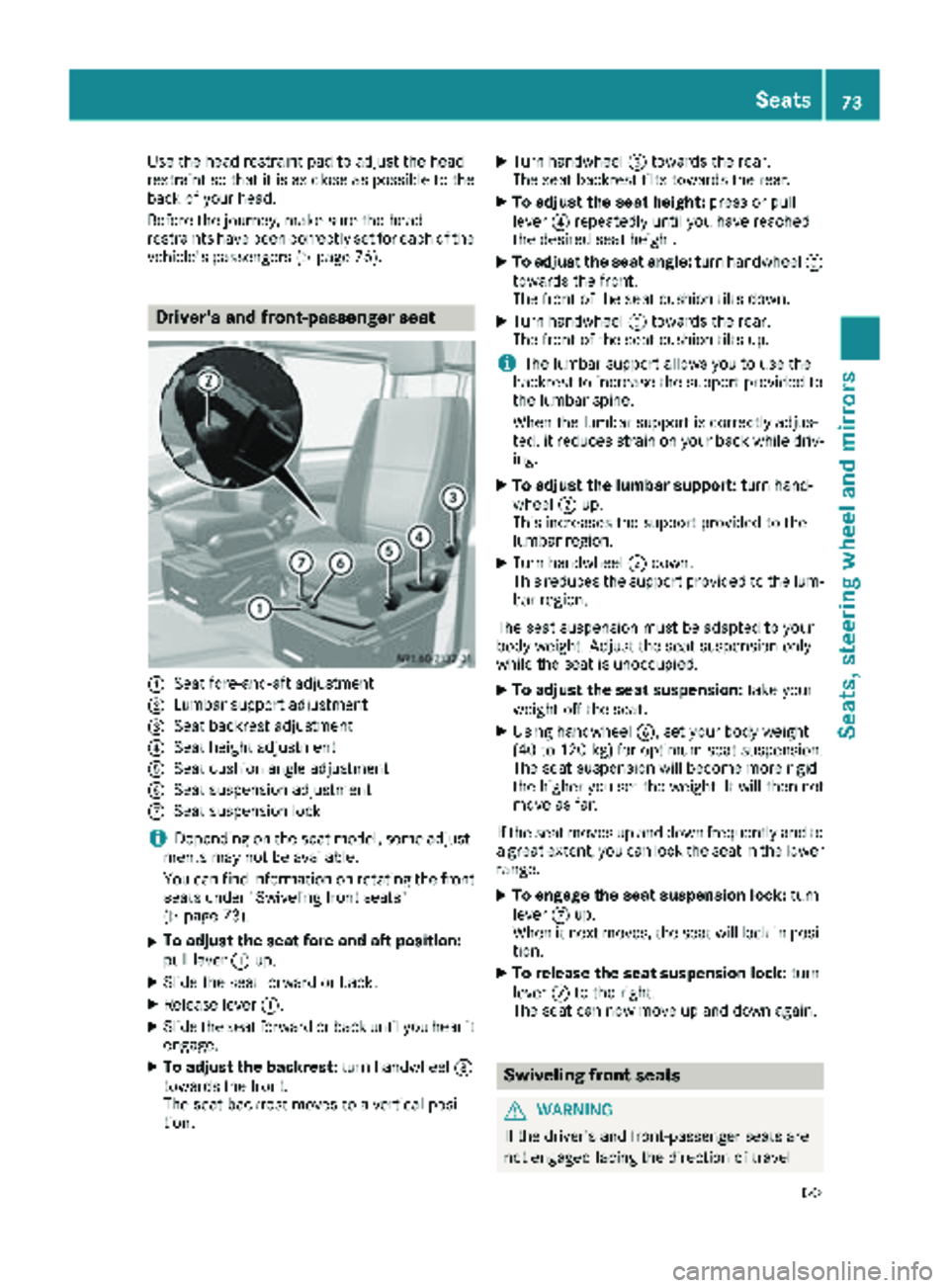 MERCEDES-BENZ SPRINTER 2017 MY17 Operator’s Manual Use the head restraint pad to adjust the head
restraint so that it is as close as possible to the
back of your head.
Before the journey, make sure the head
restraints have been correctly set for each MERCEDES-BENZ SPRINTER 2017 MY17 Operator’s Manual Use the head restraint pad to adjust the head
restraint so that it is as close as possible to the
back of your head.
Before the journey, make sure the head
restraints have been correctly set for each