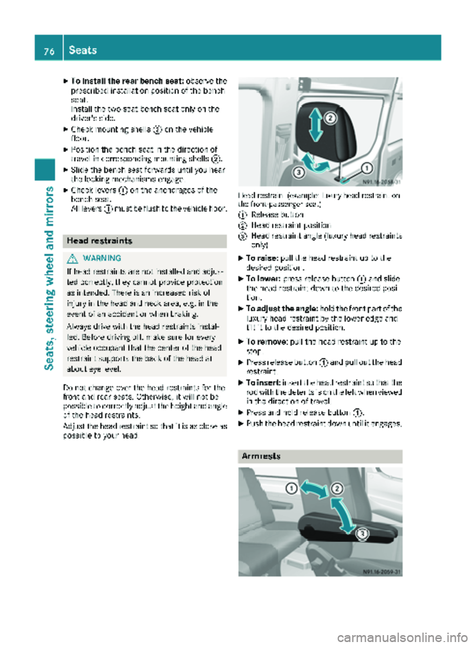 MERCEDES-BENZ SPRINTER 2017  MY17 Operator’s Manual XTo install the rear bench seat:observe the
prescribed installation position of the bench
seat.
Install the two-seat bench seat only on the
driver's side.
XCheck mounting shells ;on the vehicle
fl