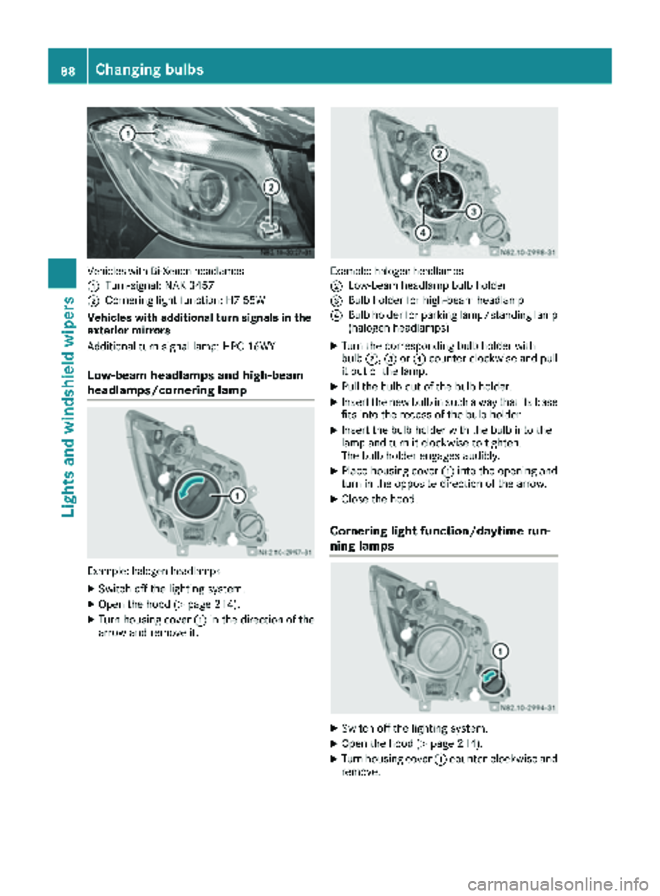 MERCEDES-BENZ SPRINTER 2017 MY17 Operator’s Manual Vehicles with Bi-Xenon headlamps
:
Turn-signal: NAK 3457
;Cornering light function: H7 55W
Vehicles with additional turn signals in the
exterior mirrors
Additional turn signal lamp: HPC 16WY
Low-beam MERCEDES-BENZ SPRINTER 2017 MY17 Operator’s Manual Vehicles with Bi-Xenon headlamps
:
Turn-signal: NAK 3457
;Cornering light function: H7 55W
Vehicles with additional turn signals in the
exterior mirrors
Additional turn signal lamp: HPC 16WY
Low-beam