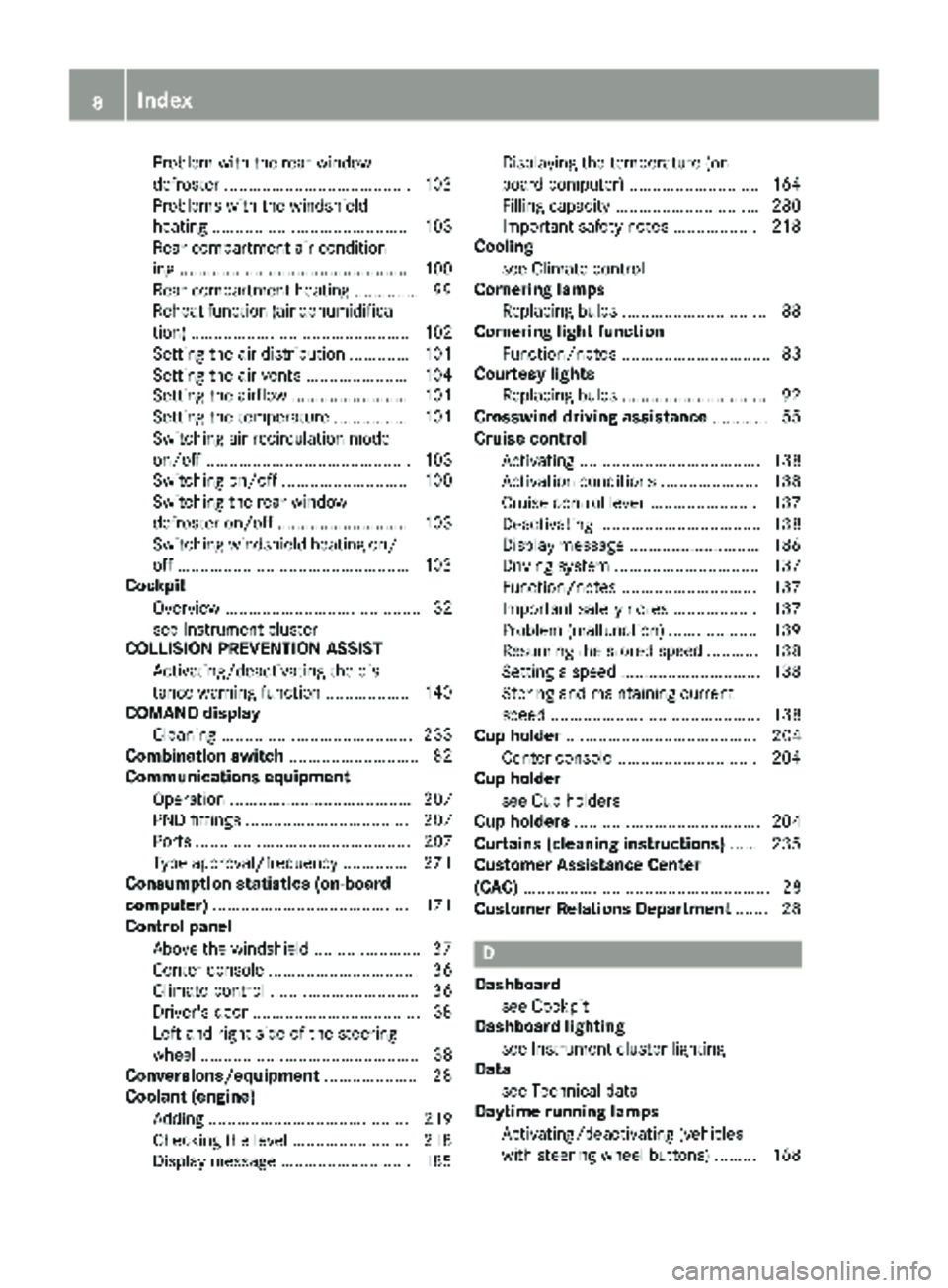 MERCEDES-BENZ SPRINTER 2017  MY17 Operator’s Manual Problem with the rear window
defroster ........................................103
Problems with the windshield
heating .......................................... 103
Rear-compartment air condition-
i