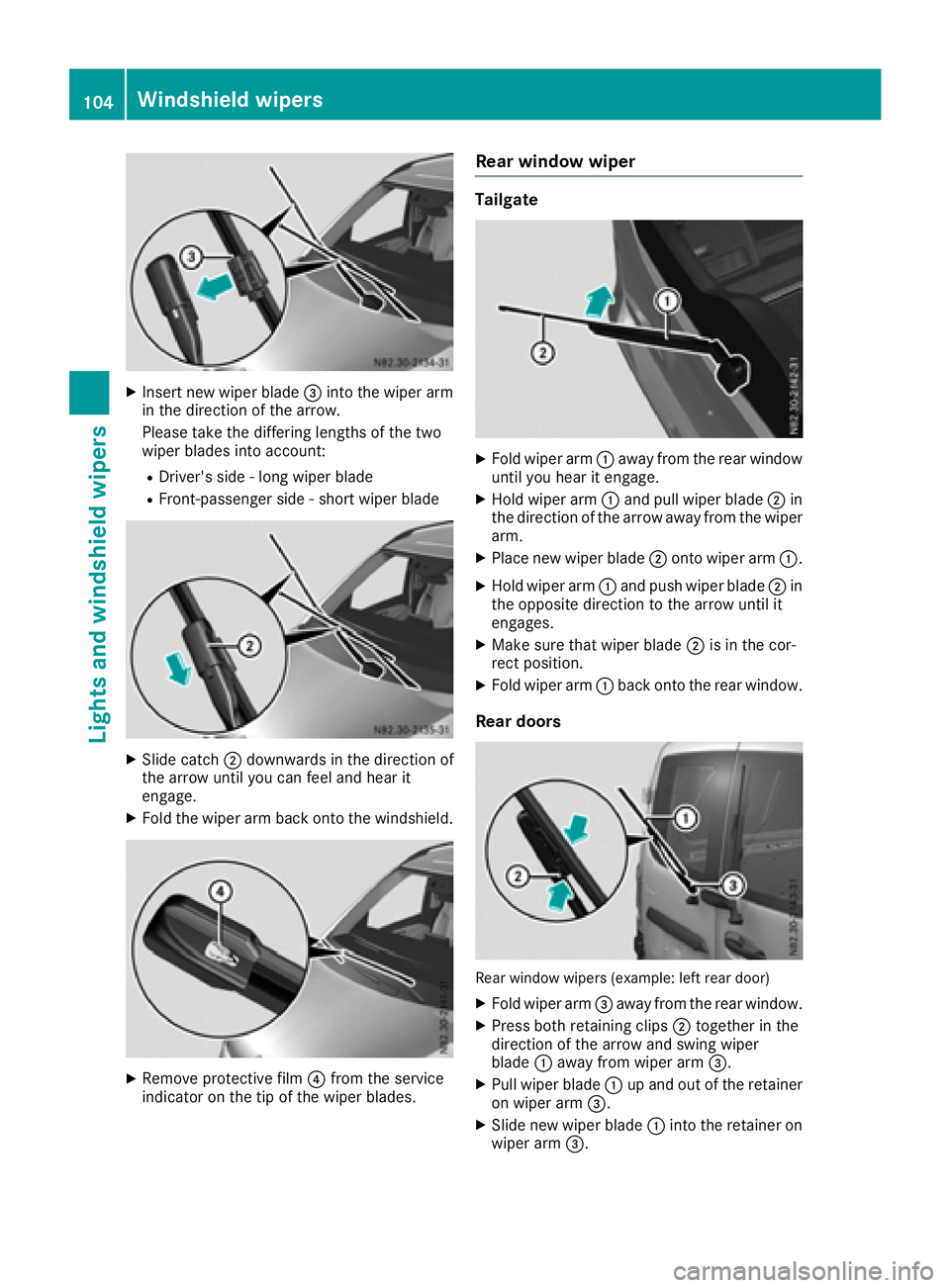 MERCEDES-BENZ METRIS 2016 MY16 Operator’s Manual XInsert new wiper blade=into the wiper arm
in the direction of the arrow.
Please take the differing lengths of the two
wiper blades into account:
RDriver's side -long wiper blade
RFront-passenger MERCEDES-BENZ METRIS 2016 MY16 Operator’s Manual XInsert new wiper blade=into the wiper arm
in the direction of the arrow.
Please take the differing lengths of the two
wiper blades into account:
RDriver's side -long wiper blade
RFront-passenger
