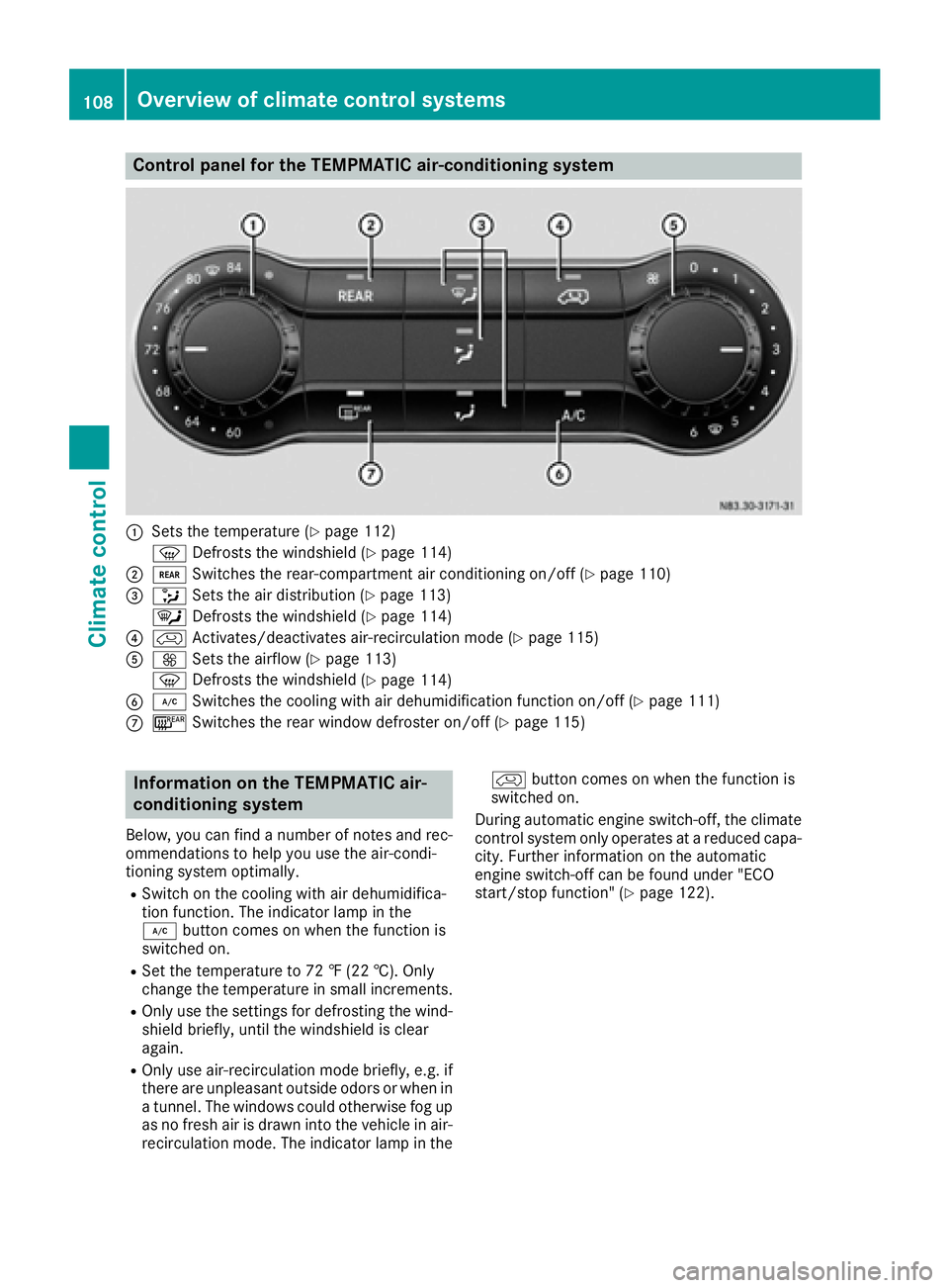 MERCEDES-BENZ METRIS 2016  MY16 Operator’s Manual Control panel for theTEMPMATIC air-conditioning system
:Set sthe temperatur e(Ypage 112)
z Defrostst hewindshield (
Ypage 114)
;/ Switches th erear-compartmen tair conditioning on/of f(Ypage 110)
=_Se