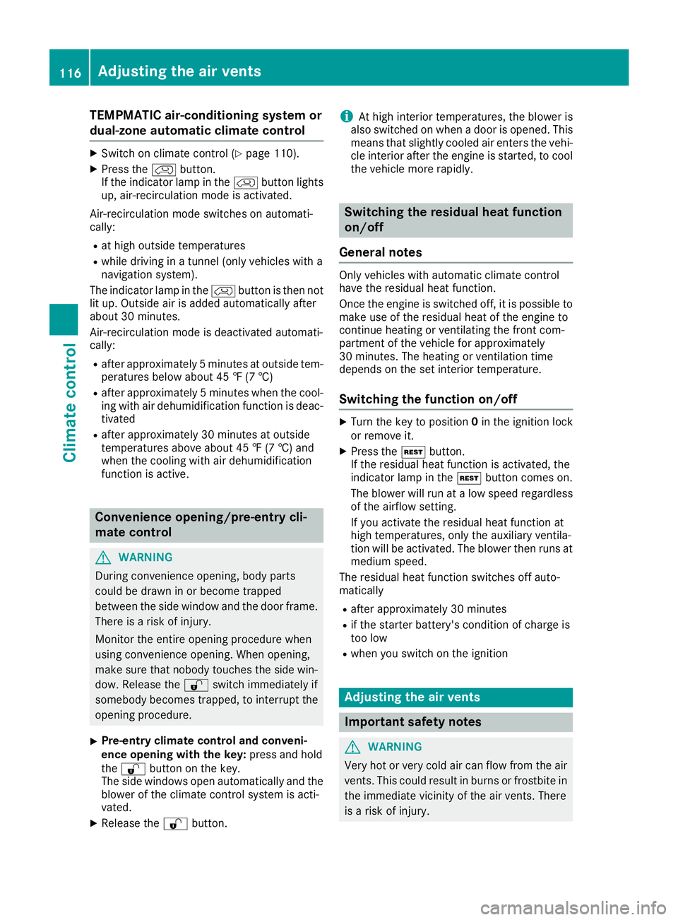 MERCEDES-BENZ METRIS 2016 MY16 Operator’s Manual TEMPMATIC air-conditioning system or
dual-zone automatic climate control
XSwitch on climate control(Ypage 110).
XPress thehbutton.
If the indicator lamp in the hbutton lights
up ,air-recirculation mod MERCEDES-BENZ METRIS 2016 MY16 Operator’s Manual TEMPMATIC air-conditioning system or
dual-zone automatic climate control
XSwitch on climate control(Ypage 110).
XPress thehbutton.
If the indicator lamp in the hbutton lights
up ,air-recirculation mod