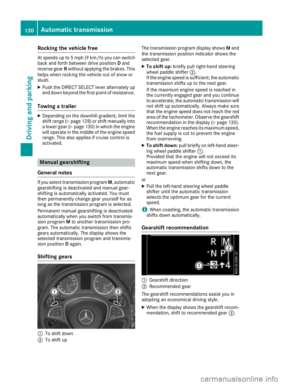 MERCEDES-BENZ METRIS 2016 MY16 Operator’s Manual Rockingthe vehicle free
At speeds up to 5mph (9 km/h )you can switch
back and forth between drive position Dand
reverse gear Rwithou tapplyin gthe brakes. This
helps when rocking the vehicl eoutof sno MERCEDES-BENZ METRIS 2016 MY16 Operator’s Manual Rockingthe vehicle free
At speeds up to 5mph (9 km/h )you can switch
back and forth between drive position Dand
reverse gear Rwithou tapplyin gthe brakes. This
helps when rocking the vehicl eoutof sno