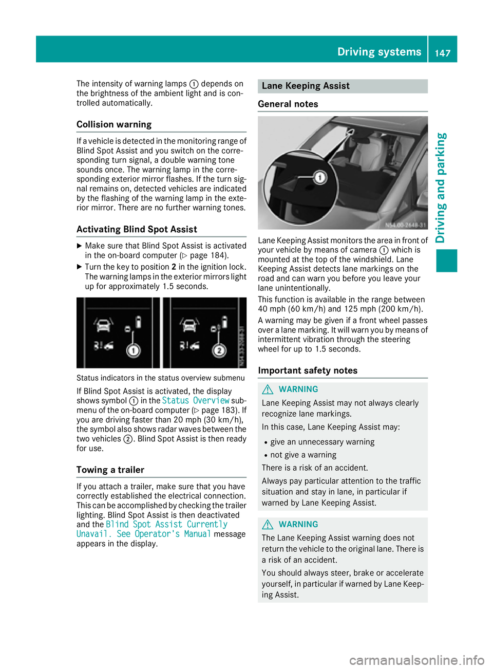 MERCEDES-BENZ METRIS 2016  MY16 Operator’s Manual The intensity of warning lamps:depends on
the brightness of the ambient light and is con-
trolled automatically.
Collision warning
If av ehicle is detected in the monitoring range of
Blind Spot Assist