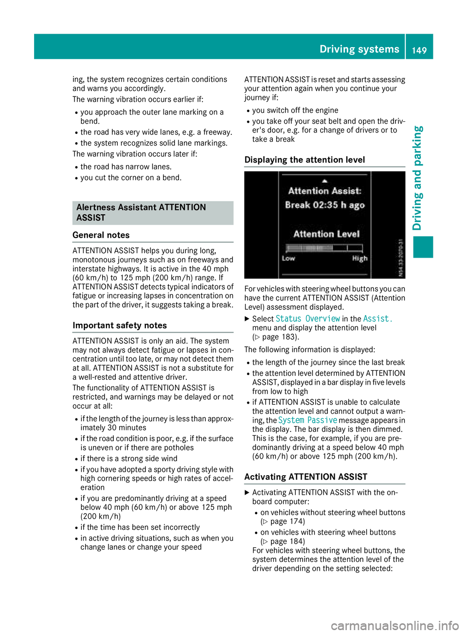 MERCEDES-BENZ METRIS 2016 MY16 Operator’s Manual ing, the system recognizes certain conditions
and warns you accordingly.
The warningvibration occurs earlier if:
Ryou approacht he outer lane marking on a
bend.
Rthe road has very wide lanes, e.g. afr MERCEDES-BENZ METRIS 2016 MY16 Operator’s Manual ing, the system recognizes certain conditions
and warns you accordingly.
The warningvibration occurs earlier if:
Ryou approacht he outer lane marking on a
bend.
Rthe road has very wide lanes, e.g. afr