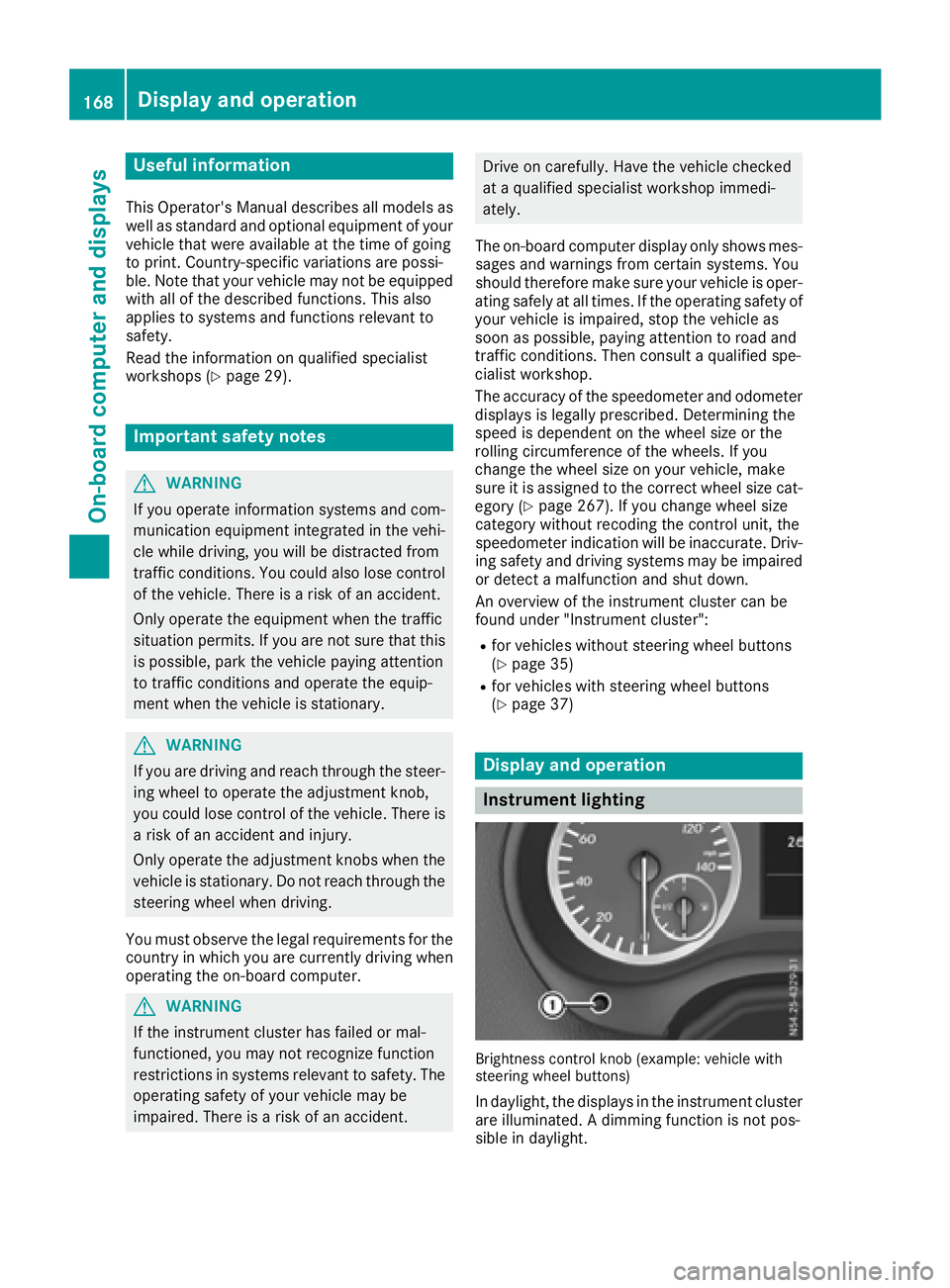 MERCEDES-BENZ METRIS 2016 MY16 Operator’s Manual Useful information
This Operator's Manual describes all models as
well as standard and optional equipment of your
vehicle that were available at the time of going
to print.Country-specific variati MERCEDES-BENZ METRIS 2016 MY16 Operator’s Manual Useful information
This Operator's Manual describes all models as
well as standard and optional equipment of your
vehicle that were available at the time of going
to print.Country-specific variati
