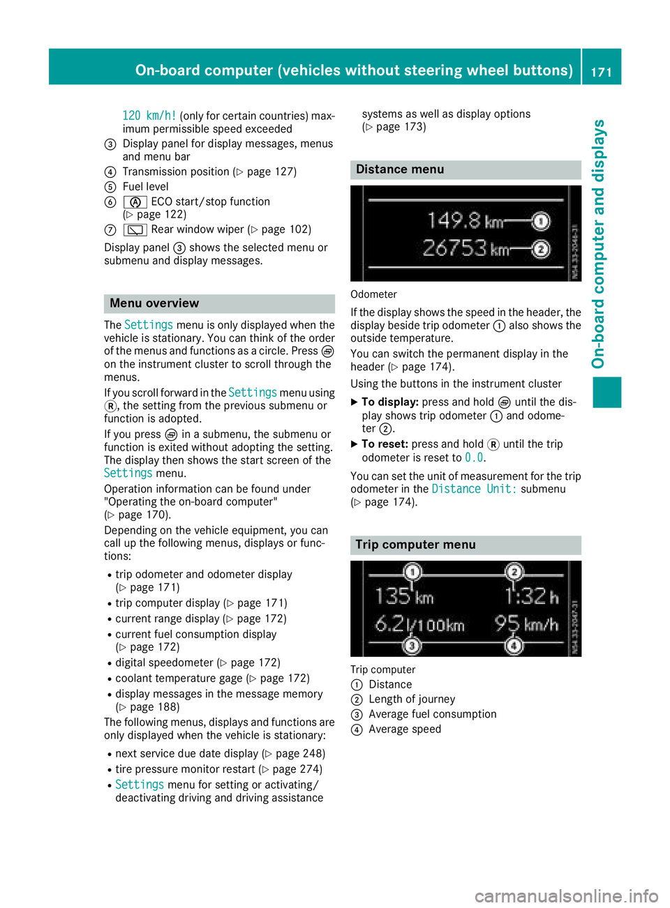 MERCEDES-BENZ METRIS 2016 MY16 Operator’s Manual 120km/h!(only for certain countries) max-
imum permissibles peed exceeded
=Display panel for displaym essages, menus
and menu bar
?Transmission position (Ypage 127)
AFuel level
Bè ECO start/stop func MERCEDES-BENZ METRIS 2016 MY16 Operator’s Manual 120km/h!(only for certain countries) max-
imum permissibles peed exceeded
=Display panel for displaym essages, menus
and menu bar
?Transmission position (Ypage 127)
AFuel level
Bè ECO start/stop func