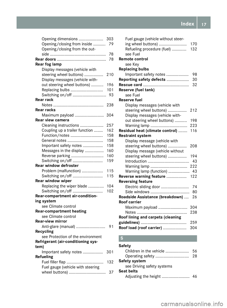 MERCEDES-BENZ METRIS 2016  MY16 Operator’s Manual Opening dimensions ......................303
Opening/closing from insid e........... 79
Opening/closing from the out-
sid e..................................................7 8
Rear doors ............