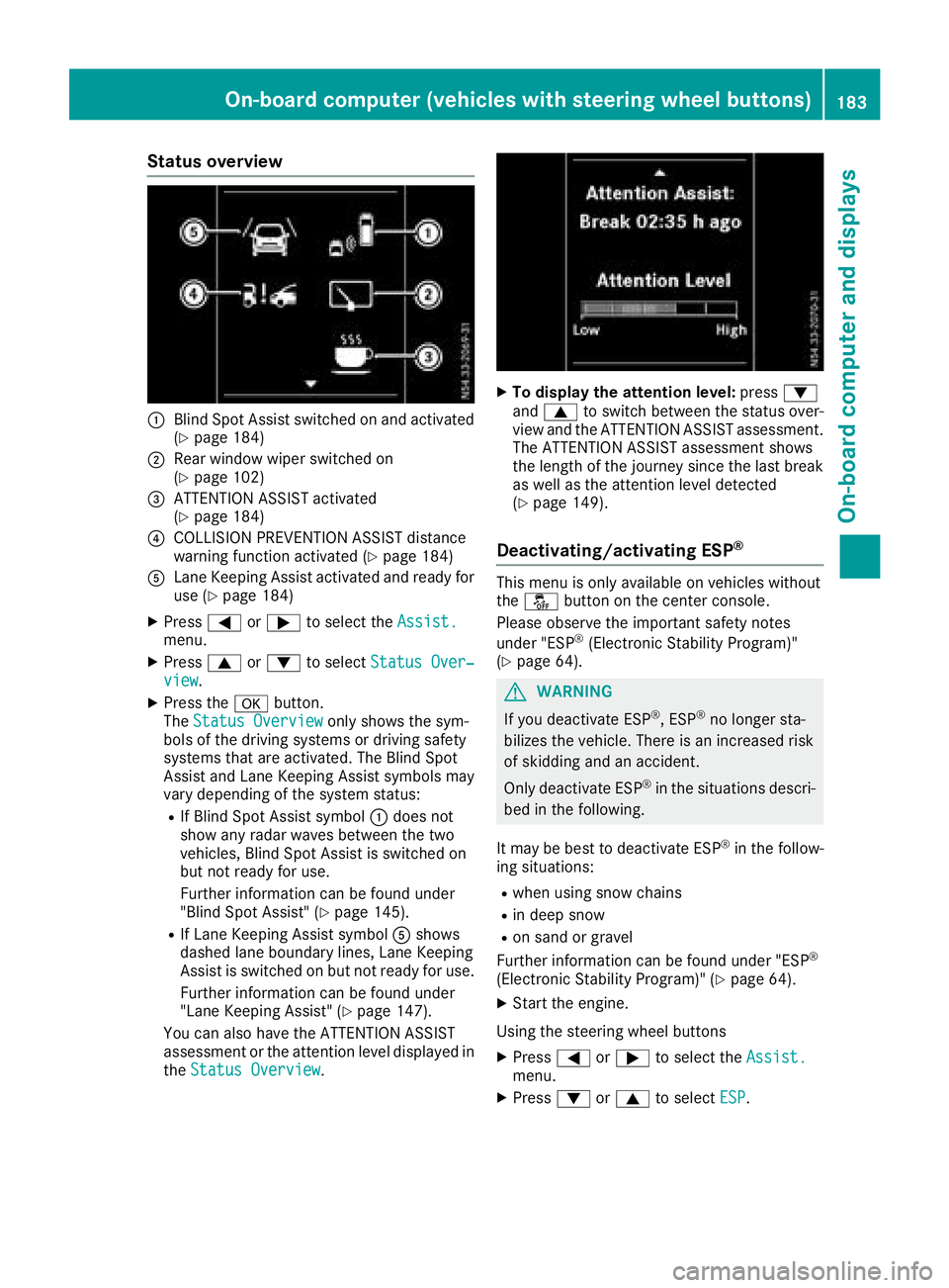 MERCEDES-BENZ METRIS 2016 MY16 Operator’s Manual Status overview
:Blind Spot Assist switched on and activated
(Ypage 184)
;Rear window wiper switched on
(Ypage 102)
=ATTENTION ASSIST activated
(Ypage 184)
?COLLISION PREVENTION ASSIST distance
warnin MERCEDES-BENZ METRIS 2016 MY16 Operator’s Manual Status overview
:Blind Spot Assist switched on and activated
(Ypage 184)
;Rear window wiper switched on
(Ypage 102)
=ATTENTION ASSIST activated
(Ypage 184)
?COLLISION PREVENTION ASSIST distance
warnin