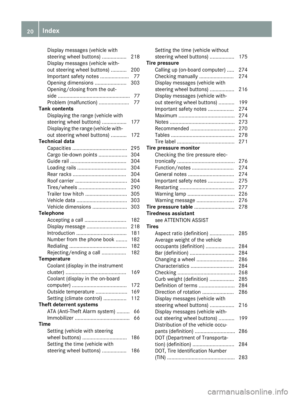 MERCEDES-BENZ METRIS 2016  MY16 Operator’s Manual Display messages(vehicle with
steering whee lbuttons )................. 218
Display message s(vehicle with-
ou tsteering whee lbuttons )........... 200
Important safety note s.................... 77
O