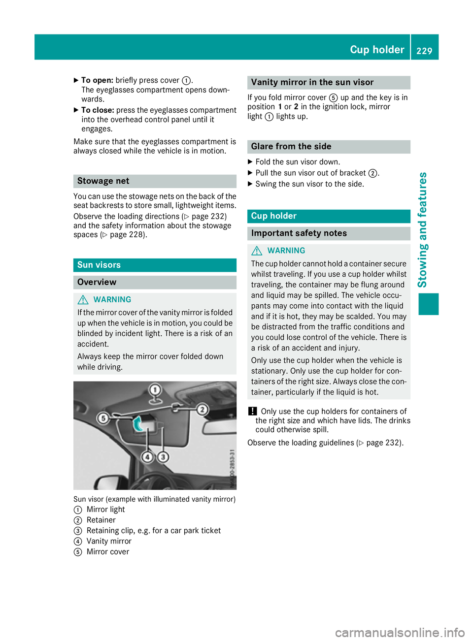 MERCEDES-BENZ METRIS 2016 MY16 Operator’s Manual XTo open:brieflypress cover :.
The eyeglasses compartment opens down-
wards.
XTo close: press the eyeglasses compartment
into the overhead contro lpan el unti lit
engages.
Make sure thatt he eyeglasse MERCEDES-BENZ METRIS 2016 MY16 Operator’s Manual XTo open:brieflypress cover :.
The eyeglasses compartment opens down-
wards.
XTo close: press the eyeglasses compartment
into the overhead contro lpan el unti lit
engages.
Make sure thatt he eyeglasse