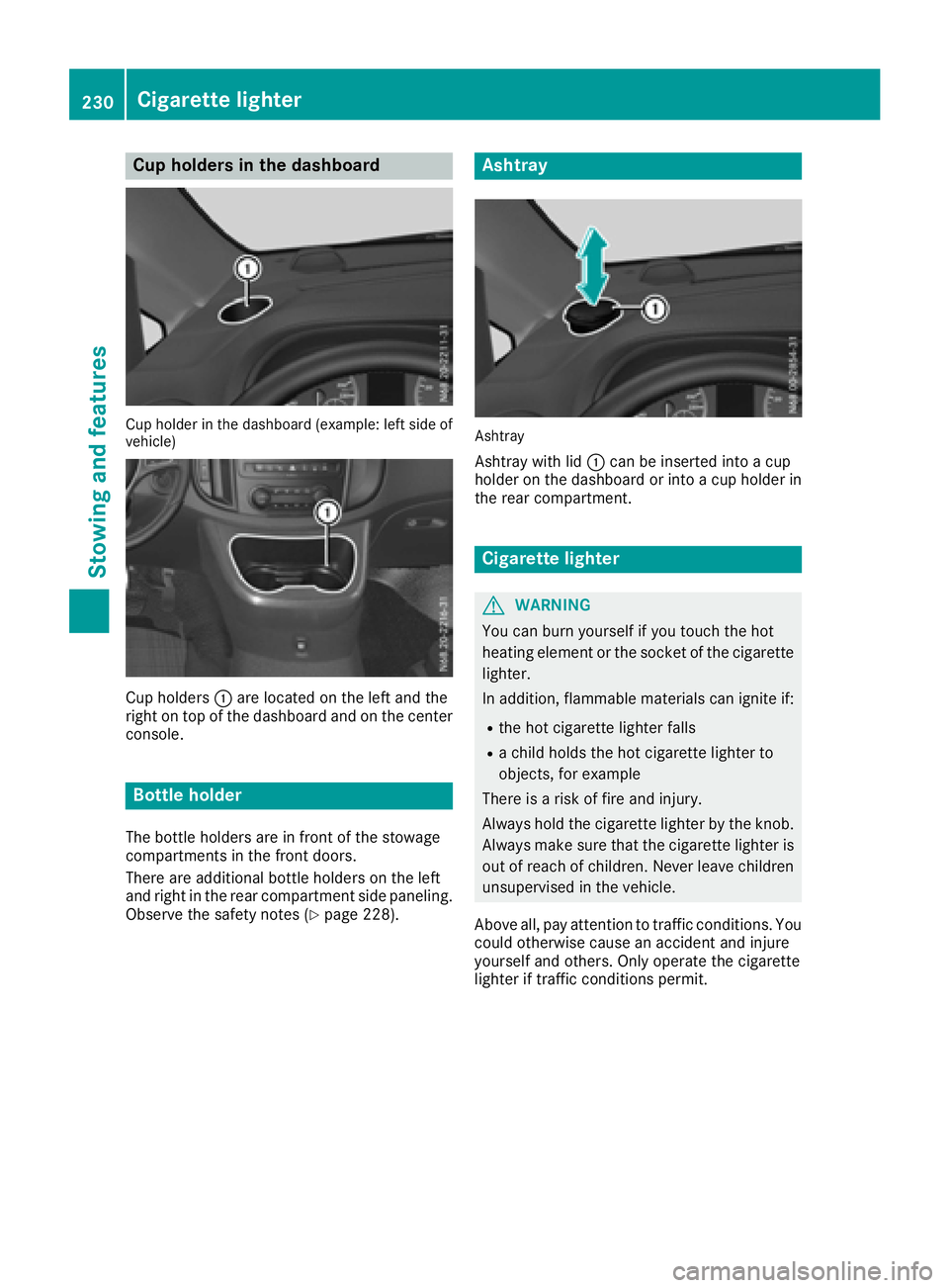 MERCEDES-BENZ METRIS 2016 MY16 Operator’s Manual Cup holders in thedashboard
Cup holder in th edashboar d(example :left side of
vehicle )
Cup holders :are locate dontheleft and the
righ tont opof th edashboard and on th ecenter
console.
Bottle holde MERCEDES-BENZ METRIS 2016 MY16 Operator’s Manual Cup holders in thedashboard
Cup holder in th edashboar d(example :left side of
vehicle )
Cup holders :are locate dontheleft and the
righ tont opof th edashboard and on th ecenter
console.
Bottle holde
