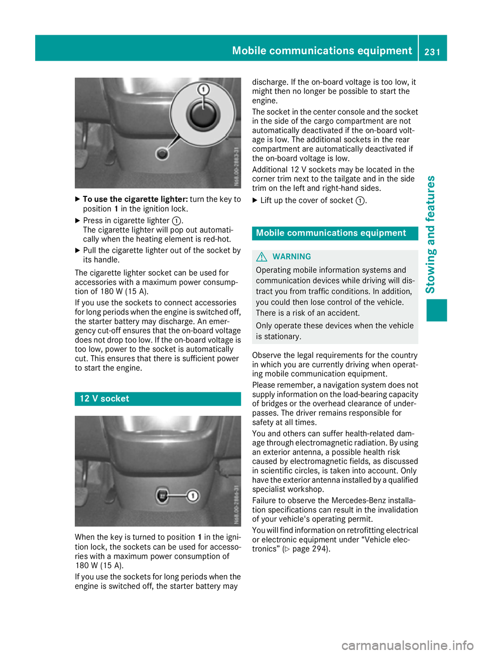 MERCEDES-BENZ METRIS 2016 MY16 Operator’s Manual XTo use the cigarette lighter:turn the key to
position 1in the ignition lock.
XPress in cigarette lighter :.
The cigarette lighte rwillp op outa utomati-
cally when the heating element is red-hot.
XPu MERCEDES-BENZ METRIS 2016 MY16 Operator’s Manual XTo use the cigarette lighter:turn the key to
position 1in the ignition lock.
XPress in cigarette lighter :.
The cigarette lighte rwillp op outa utomati-
cally when the heating element is red-hot.
XPu