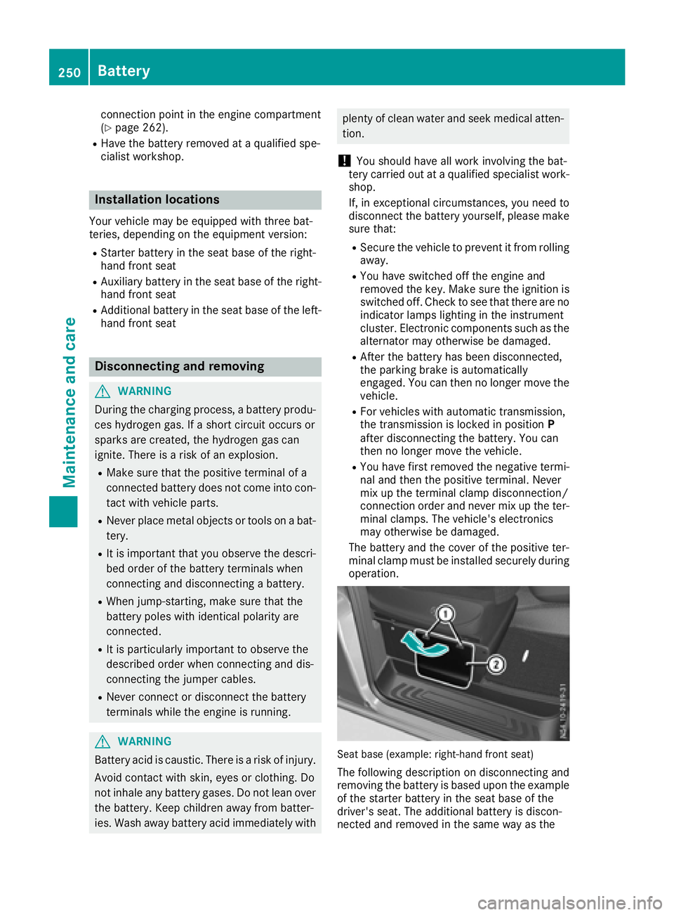 MERCEDES-BENZ METRIS 2016 MY16 Operator’s Manual connection point in the engine compartment
(Ypage 262).
RHave the battery removed ataquali fied spe-
cialist workshop.
Installationl ocations
You rvehicle may be equipped with three bat-
teries, depen MERCEDES-BENZ METRIS 2016 MY16 Operator’s Manual connection point in the engine compartment
(Ypage 262).
RHave the battery removed ataquali fied spe-
cialist workshop.
Installationl ocations
You rvehicle may be equipped with three bat-
teries, depen