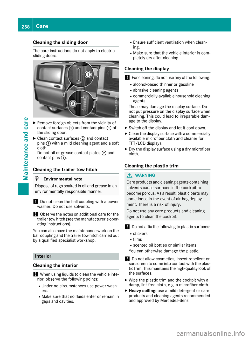 MERCEDES-BENZ METRIS 2016 MY16 Operator’s Manual Cleaning thesliding door
The car einstructionsdon otapply to electric
slidingd oors.
XRemove foreign object sfromt hevicinity of
contac tsurfaces ;and contac tpins :of
th es lidingd oor.
XClean contac MERCEDES-BENZ METRIS 2016 MY16 Operator’s Manual Cleaning thesliding door
The car einstructionsdon otapply to electric
slidingd oors.
XRemove foreign object sfromt hevicinity of
contac tsurfaces ;and contac tpins :of
th es lidingd oor.
XClean contac