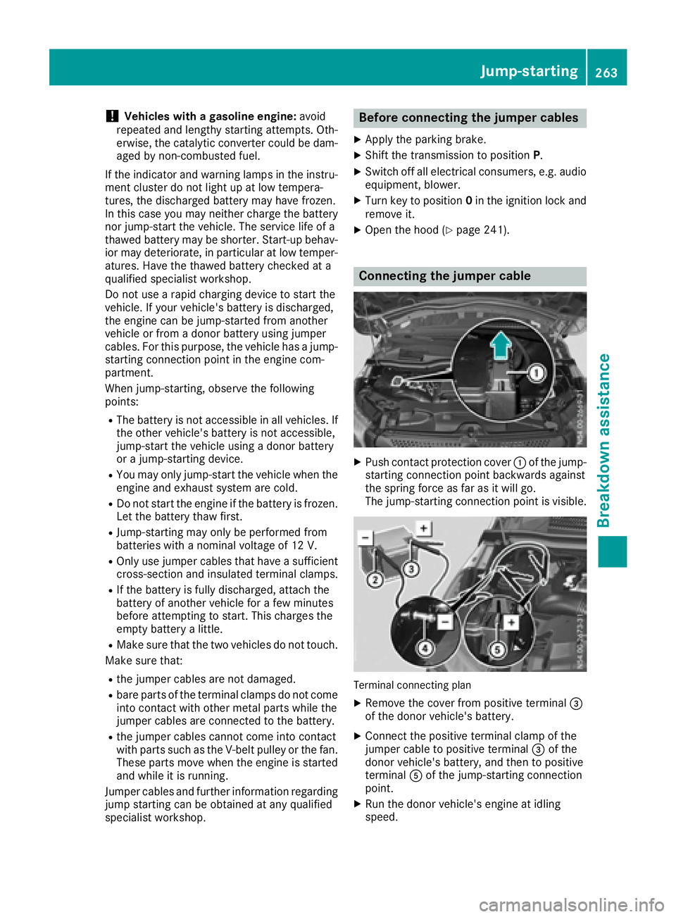 MERCEDES-BENZ METRIS 2016 MY16 Operator’s Manual !Vehicles withagasolinee ngine:avoid
repeated and lengthy starting attempts. Oth-
erwise, the catalytic converter could be dam-
aged by non-combusted fuel.
If the indicator and warning lamps in the in MERCEDES-BENZ METRIS 2016 MY16 Operator’s Manual !Vehicles withagasolinee ngine:avoid
repeated and lengthy starting attempts. Oth-
erwise, the catalytic converter could be dam-
aged by non-combusted fuel.
If the indicator and warning lamps in the in
