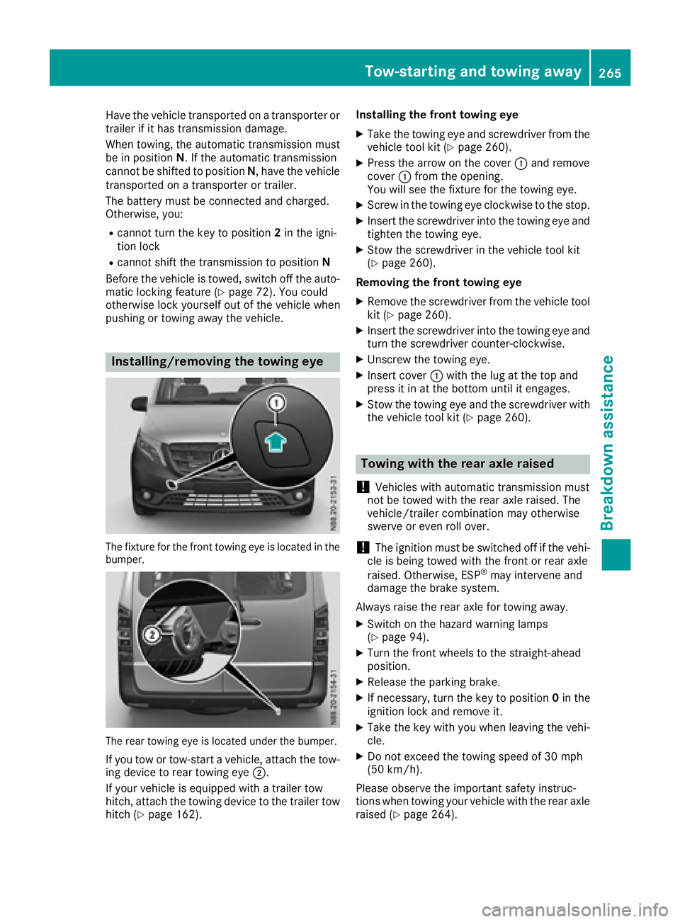MERCEDES-BENZ METRIS 2016 MY16 Operator’s Manual Have the vehicle transported onatransporter or
trailer if it has transmission damage.
Whent owing, the automati ctransmission must
be in position N.Ifthe automati ctransmission
cannot be shifted to po MERCEDES-BENZ METRIS 2016 MY16 Operator’s Manual Have the vehicle transported onatransporter or
trailer if it has transmission damage.
Whent owing, the automati ctransmission must
be in position N.Ifthe automati ctransmission
cannot be shifted to po