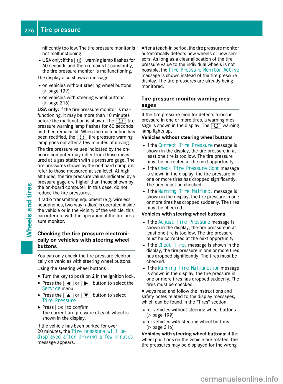 MERCEDES-BENZ METRIS 2016 MY16 Operator’s Manual nificantlytoo low. The tire pressure monitor is
not malfunctioning.
RUSA only: if the hwarning lamp flashe sfor
60 seconds and then remains li tconstantly,
the tire pressure monitor is malfunctioning. MERCEDES-BENZ METRIS 2016 MY16 Operator’s Manual nificantlytoo low. The tire pressure monitor is
not malfunctioning.
RUSA only: if the hwarning lamp flashe sfor
60 seconds and then remains li tconstantly,
the tire pressure monitor is malfunctioning.