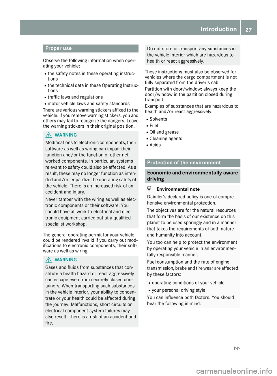 MERCEDES-BENZ METRIS 2016 MY16 Operator’s Manual Proper use
Observe the following information when oper-
ating your vehicle:
Rthe safety notes in these operating instruc-
tions
Rthe technical data in these Operating Instruc-
tions
Rtraffic laws and MERCEDES-BENZ METRIS 2016 MY16 Operator’s Manual Proper use
Observe the following information when oper-
ating your vehicle:
Rthe safety notes in these operating instruc-
tions
Rthe technical data in these Operating Instruc-
tions
Rtraffic laws and