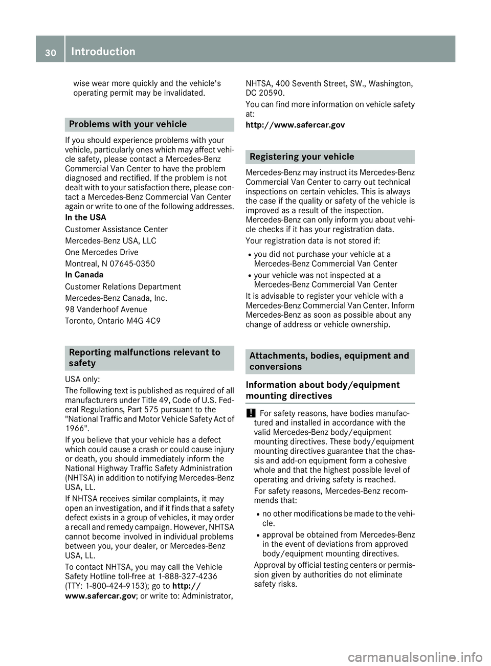 MERCEDES-BENZ METRIS 2016 MY16 Operator’s Manual wise wear morequickly and thevehicle's
operatin gpermit may be invalidated.
Problems with your vehicle
If you should experience problems with your
vehicle, particularly one swhich may affect vehi- MERCEDES-BENZ METRIS 2016 MY16 Operator’s Manual wise wear morequickly and thevehicle's
operatin gpermit may be invalidated.
Problems with your vehicle
If you should experience problems with your
vehicle, particularly one swhich may affect vehi-