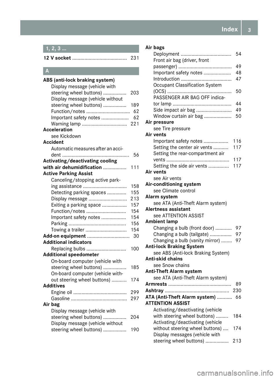 MERCEDES-BENZ METRIS 2016 MY16 Operator’s Manual 1, 2,3...
12 Vsocket ........................................ 231
A
ABS (anti-lock braking system)
Display message (vehicle with
steering wheel buttons) ................ .203
Display message (vehicle MERCEDES-BENZ METRIS 2016 MY16 Operator’s Manual 1, 2,3...
12 Vsocket ........................................ 231
A
ABS (anti-lock braking system)
Display message (vehicle with
steering wheel buttons) ................ .203
Display message (vehicle