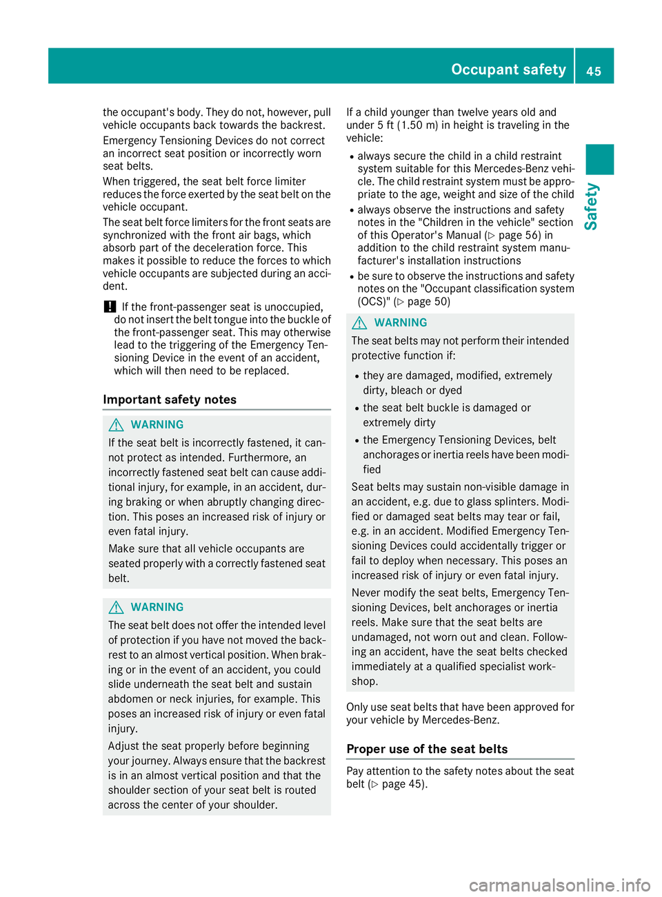 MERCEDES-BENZ METRIS 2016 MY16 Operator’s Manual the occupant's body.The ydon ot, however, pull
vehicl eoccupants back towards the backrest.
Emergency Tensioning Devices do not correct
an incorrect seat positio norincorrectly worn
seat belts.
Wh MERCEDES-BENZ METRIS 2016 MY16 Operator’s Manual the occupant's body.The ydon ot, however, pull
vehicl eoccupants back towards the backrest.
Emergency Tensioning Devices do not correct
an incorrect seat positio norincorrectly worn
seat belts.
Wh