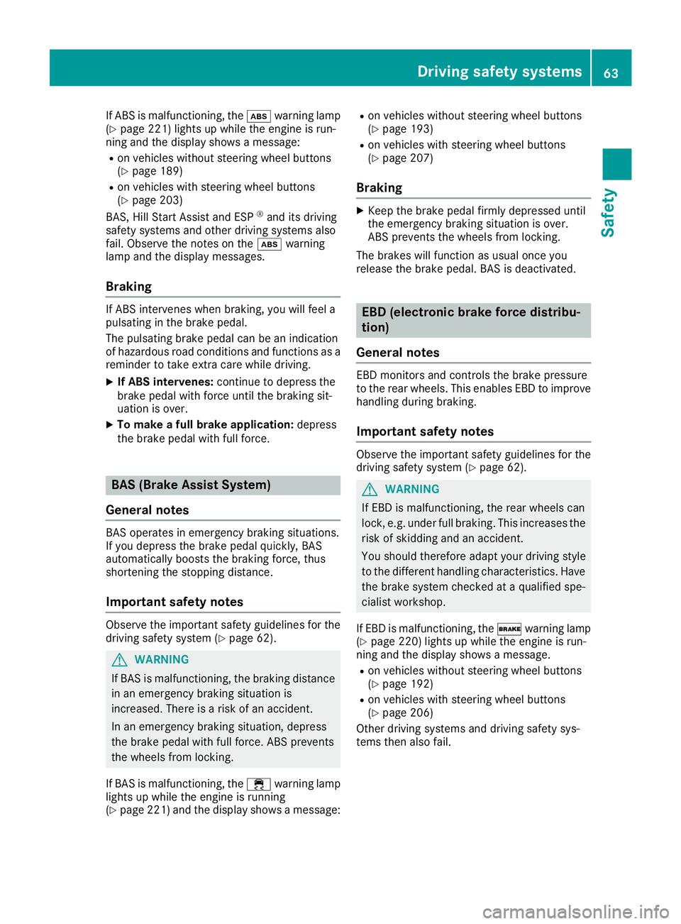 MERCEDES-BENZ METRIS 2016 MY16 Operator’s Manual If ABS is malfunctioning, theòwarning lamp
(Ypage 221) lights up whil ethe engine is run-
ning and the display shows amessage:
Ron vehiclesw ithoutsteering wheel buttons
(Ypage 189)
Ron vehiclesw ith MERCEDES-BENZ METRIS 2016 MY16 Operator’s Manual If ABS is malfunctioning, theòwarning lamp
(Ypage 221) lights up whil ethe engine is run-
ning and the display shows amessage:
Ron vehiclesw ithoutsteering wheel buttons
(Ypage 189)
Ron vehiclesw ith