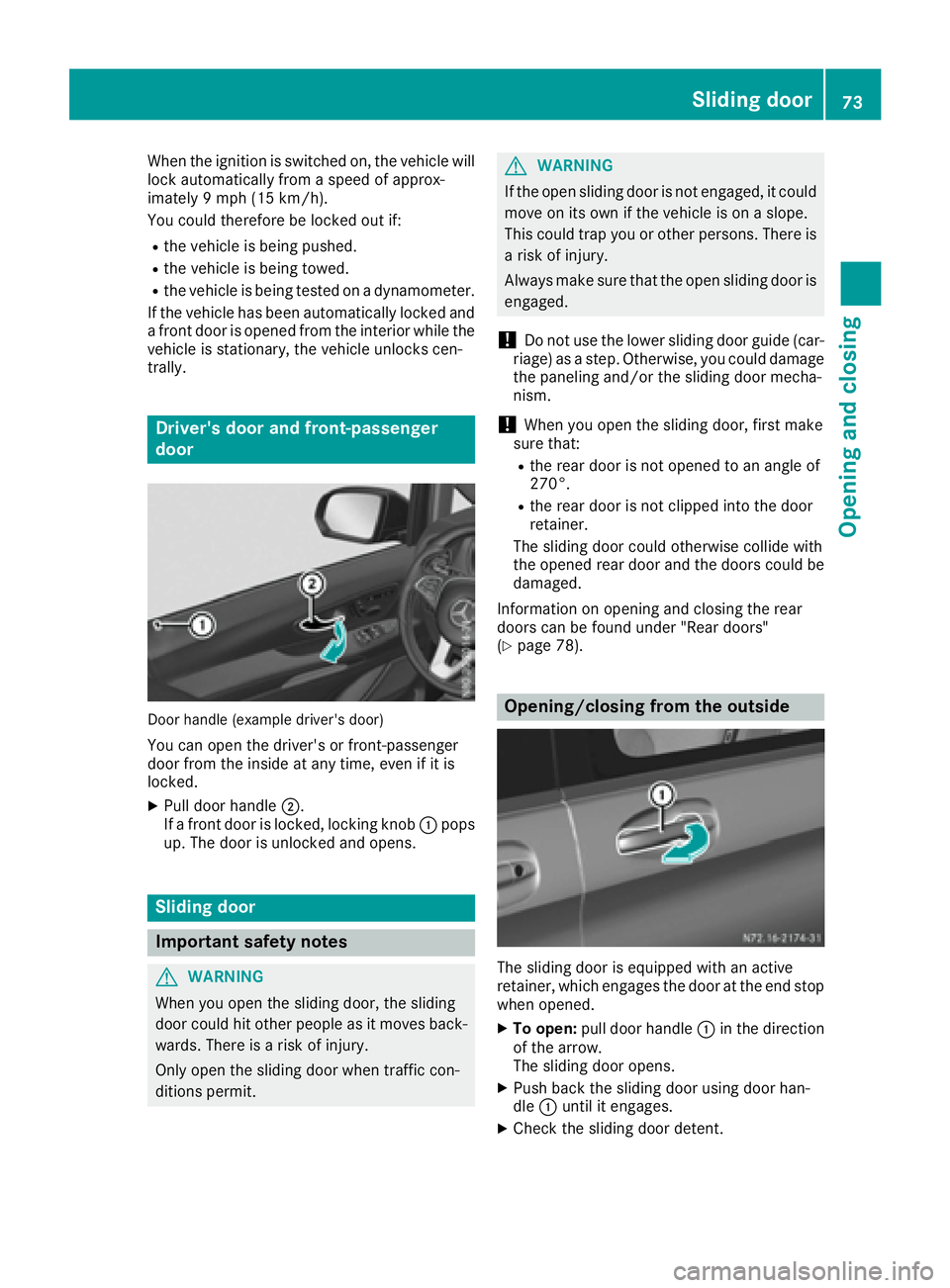 MERCEDES-BENZ METRIS 2016 MY16 Operator’s Manual When the ignition is switched on, the vehicle will
lock automatically fromaspeed of approx-
imately 9mph (15 km/h).
You could therefore be locked out if:
Rthe vehicle is being pushed.
Rthe vehicle is MERCEDES-BENZ METRIS 2016 MY16 Operator’s Manual When the ignition is switched on, the vehicle will
lock automatically fromaspeed of approx-
imately 9mph (15 km/h).
You could therefore be locked out if:
Rthe vehicle is being pushed.
Rthe vehicle is