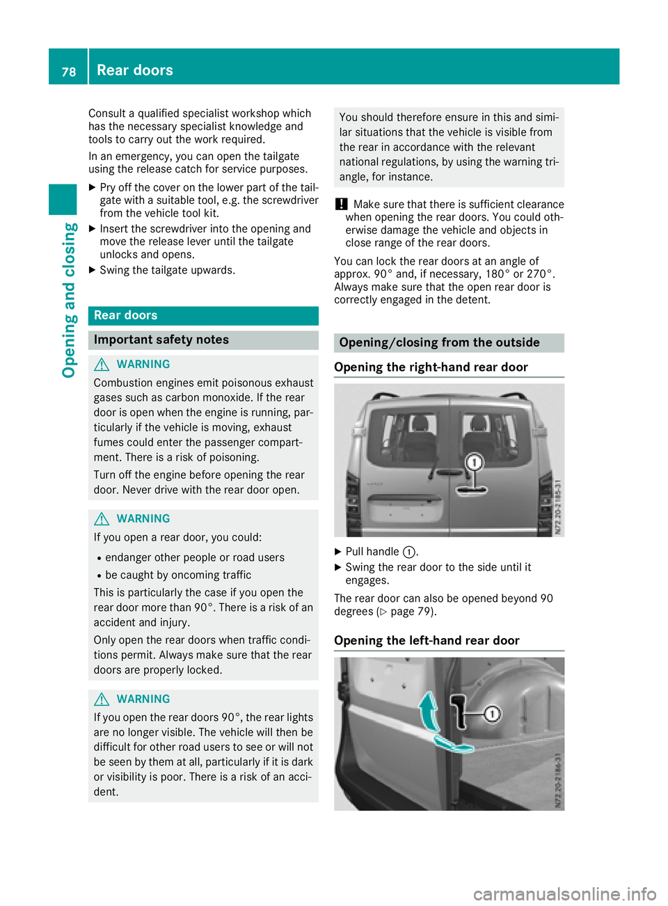 MERCEDES-BENZ METRIS 2016 MY16 Operator’s Manual Consultaqualified specialist workshopwhich
has th enecessary specialist knowledg eand
tools to carry out th ework required.
In an emergency, you can open th etailgate
usingt herelease catch for servic MERCEDES-BENZ METRIS 2016 MY16 Operator’s Manual Consultaqualified specialist workshopwhich
has th enecessary specialist knowledg eand
tools to carry out th ework required.
In an emergency, you can open th etailgate
usingt herelease catch for servic