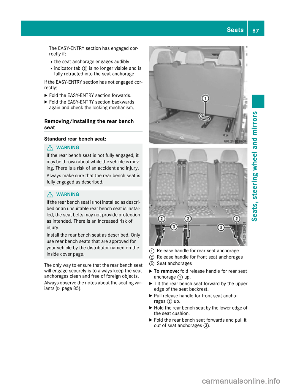 MERCEDES-BENZ METRIS 2016 MY16 Operator’s Manual The EASY-ENTRY section has engaged cor-
rectly if:
Rthe seat anchorage engages audibly
Rindicator tab=is no longer visible and is
fully retracted into the seat anchorage
If the EASY-ENTRY section has MERCEDES-BENZ METRIS 2016 MY16 Operator’s Manual The EASY-ENTRY section has engaged cor-
rectly if:
Rthe seat anchorage engages audibly
Rindicator tab=is no longer visible and is
fully retracted into the seat anchorage
If the EASY-ENTRY section has