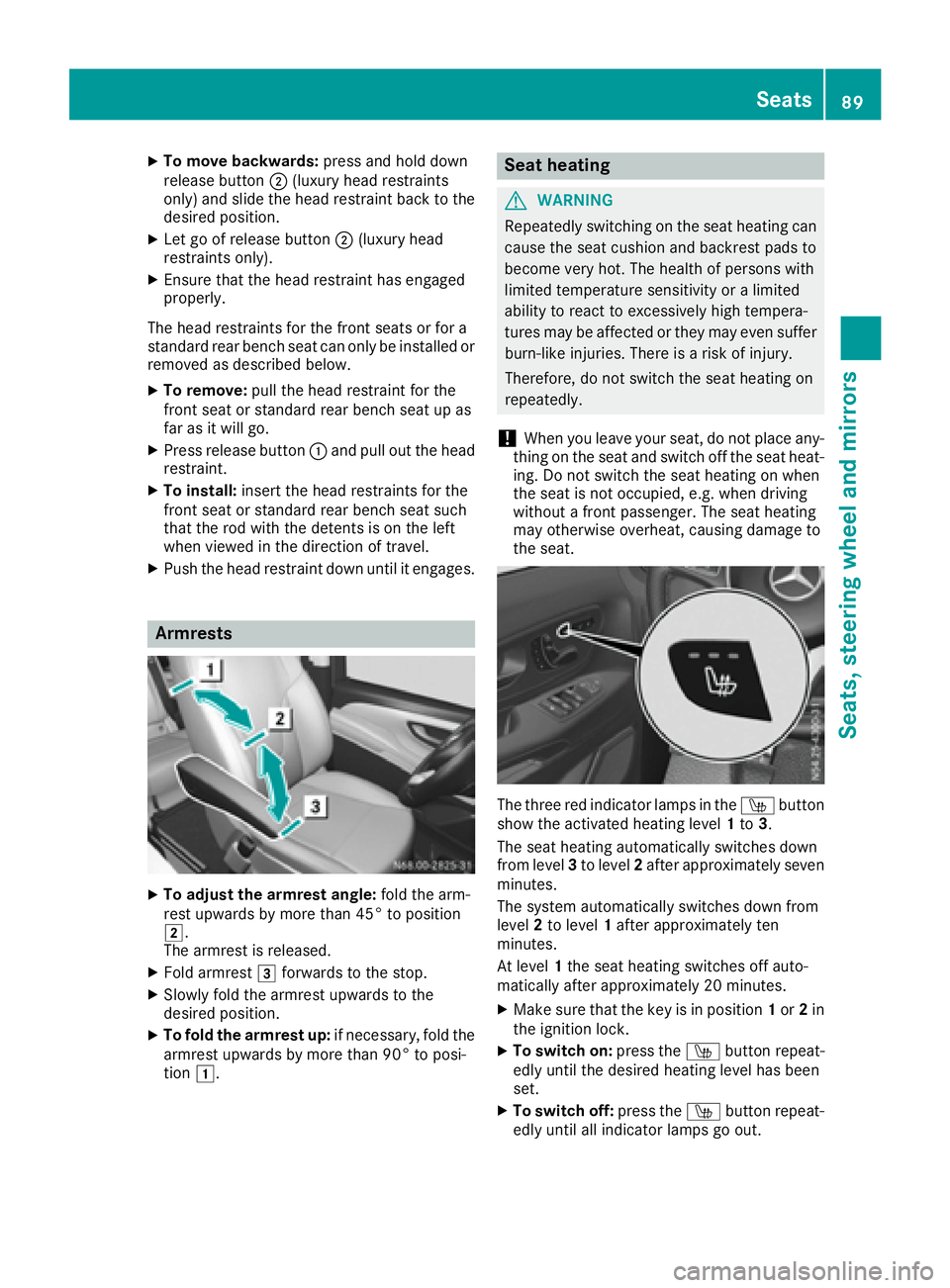 MERCEDES-BENZ METRIS 2016 MY16 Operator’s Manual XTo movebackwards: press and hol ddown
release button ;(luxury hea drestraints
only) and slid ethe hea drestraint back to the
desired position.
XLet go of release button ;(luxury head
restraints only) MERCEDES-BENZ METRIS 2016 MY16 Operator’s Manual XTo movebackwards: press and hol ddown
release button ;(luxury hea drestraints
only) and slid ethe hea drestraint back to the
desired position.
XLet go of release button ;(luxury head
restraints only)