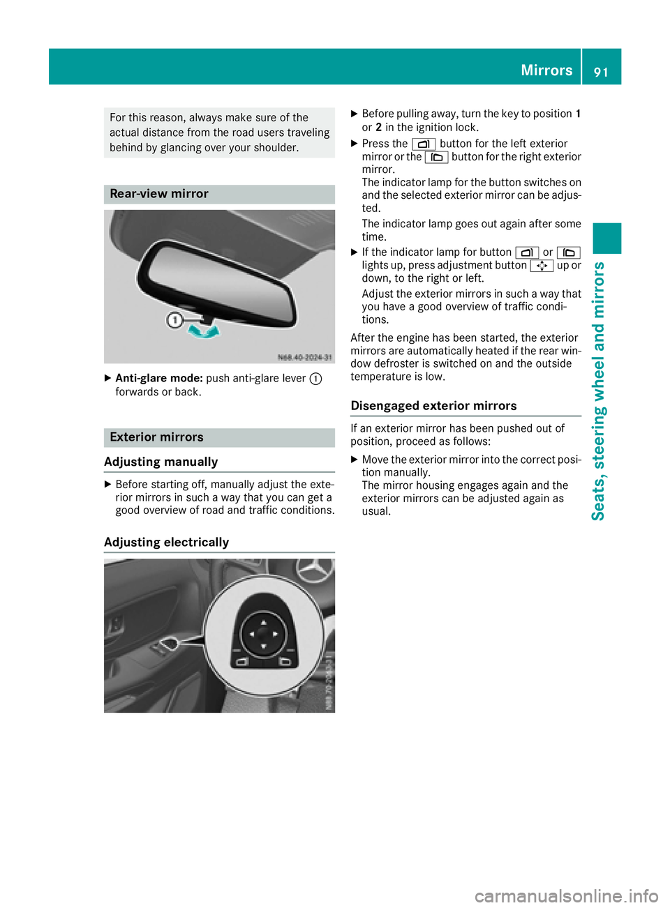 MERCEDES-BENZ METRIS 2016 MY16 Operator’s Manual For this reason, always make sureofthe
actual distance from the roadu sers traveling
behind by glancing over your shoulder.
Rear-view mirror
XAnti-glare mode: push anti-glare lever :
forward sorback.
MERCEDES-BENZ METRIS 2016 MY16 Operator’s Manual For this reason, always make sureofthe
actual distance from the roadu sers traveling
behind by glancing over your shoulder.
Rear-view mirror
XAnti-glare mode: push anti-glare lever :
forward sorback.