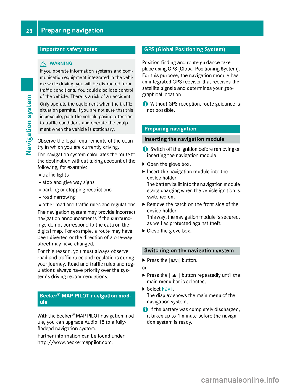 MERCEDES-BENZ METRIS 2016 MY16 Audio Manual Important safety notes
GWARNING
If you operate information systems and com-
munication equipmen tintegrate din th evehi-
cle while driving ,you will be distracte dfrom
traffic conditions. You could al MERCEDES-BENZ METRIS 2016 MY16 Audio Manual Important safety notes
GWARNING
If you operate information systems and com-
munication equipmen tintegrate din th evehi-
cle while driving ,you will be distracte dfrom
traffic conditions. You could al