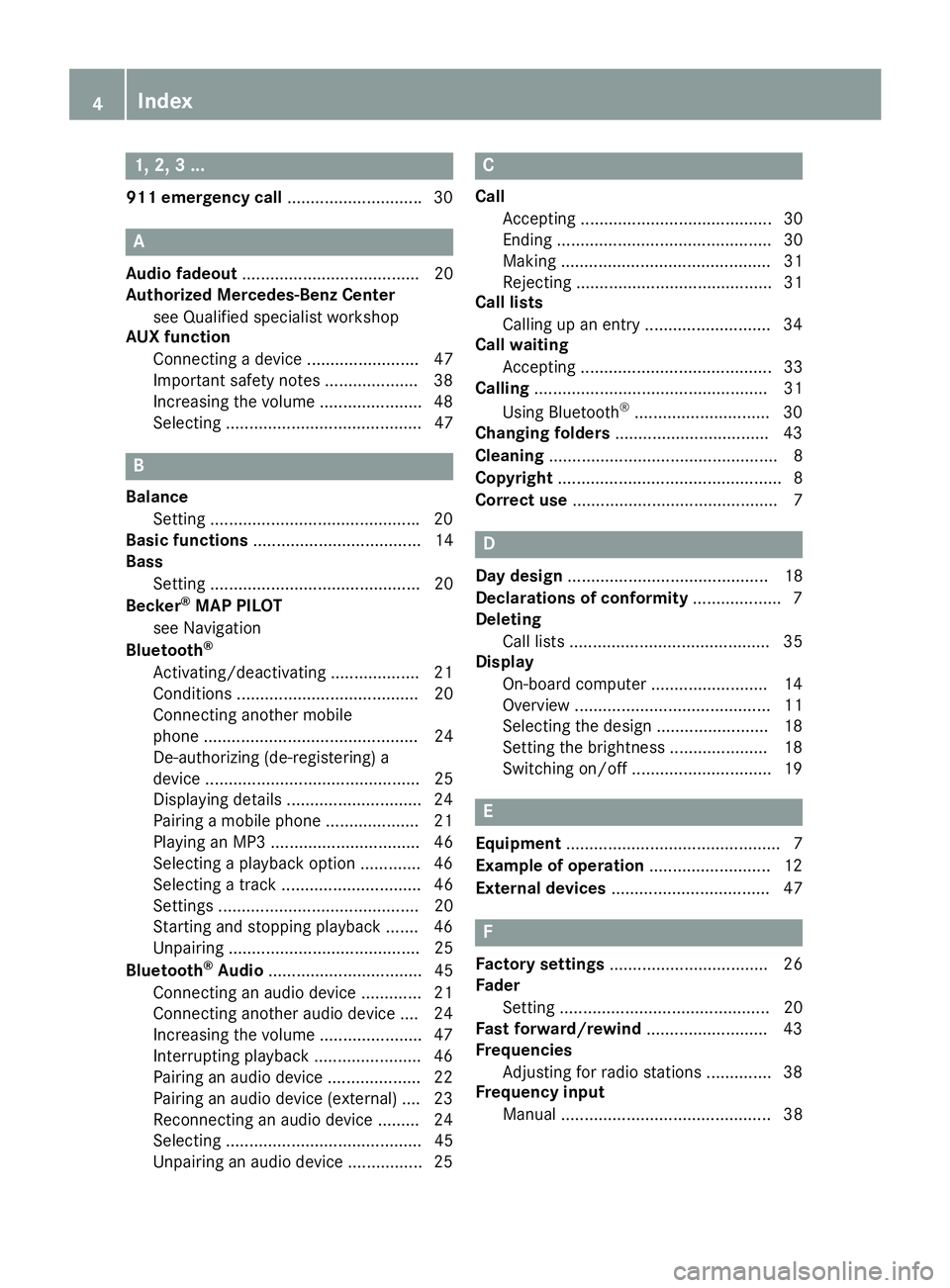 MERCEDES-BENZ METRIS 2016 MY16 Audio Manual 1, 2, 3 ...
911 emergency call.............................30
A
Audio fadeout ...................................... 20
Authorized Mercedes-Benz Center
see Qualified specialist workshop
AUX function
C MERCEDES-BENZ METRIS 2016 MY16 Audio Manual 1, 2, 3 ...
911 emergency call.............................30
A
Audio fadeout ...................................... 20
Authorized Mercedes-Benz Center
see Qualified specialist workshop
AUX function
C
