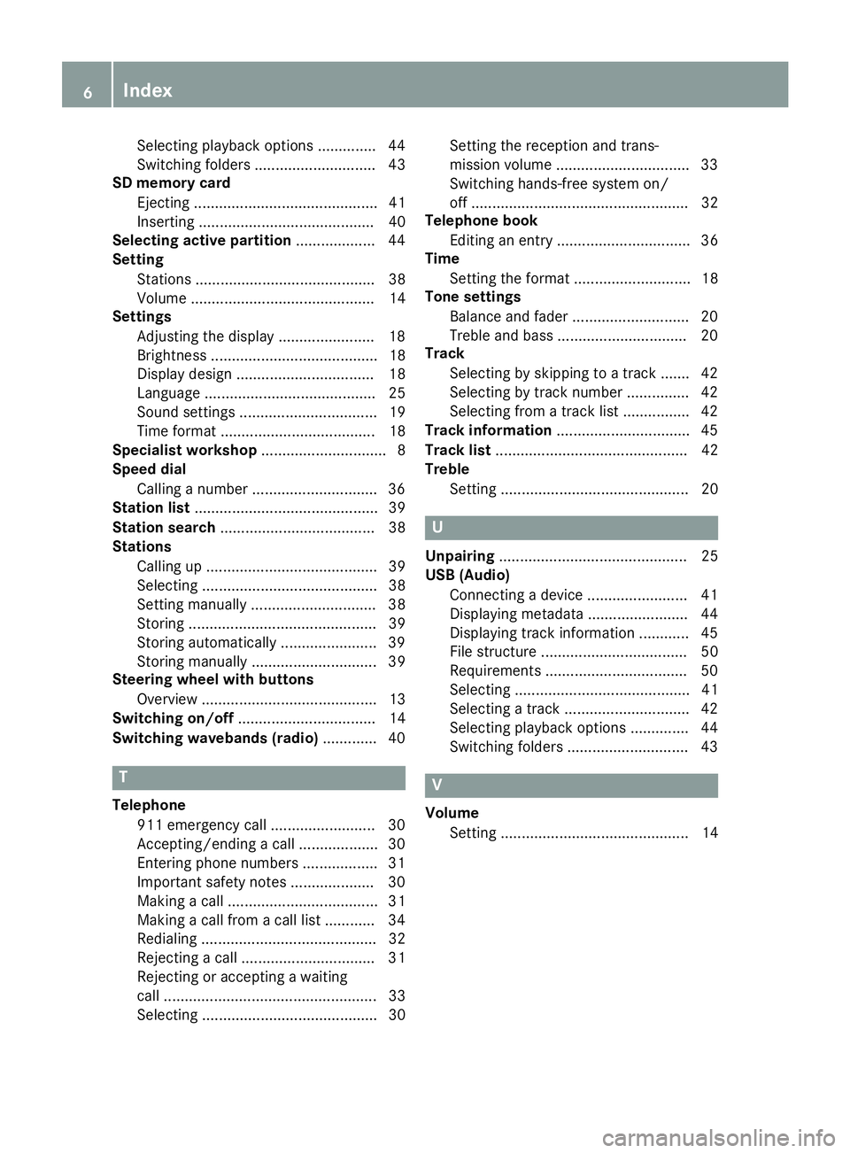 MERCEDES-BENZ METRIS 2016  MY16 Audio Manual Selecting playback options .............. 44
Switching folders ............................. 43
SD memory card
Ejecting ............................................ 41
Inserting ......................