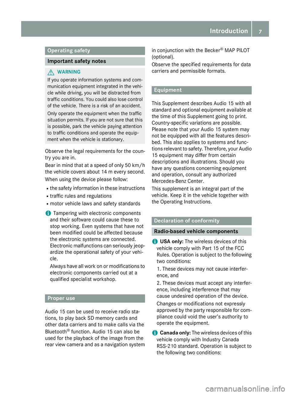 MERCEDES-BENZ METRIS 2016 MY16 Audio Manual Operating safety
Important safety notes
GWARNING
If you operate information systems and com-
munication equipment integrated in the vehi-
cle while driving, you will be distracted from
traffic conditi MERCEDES-BENZ METRIS 2016 MY16 Audio Manual Operating safety
Important safety notes
GWARNING
If you operate information systems and com-
munication equipment integrated in the vehi-
cle while driving, you will be distracted from
traffic conditi