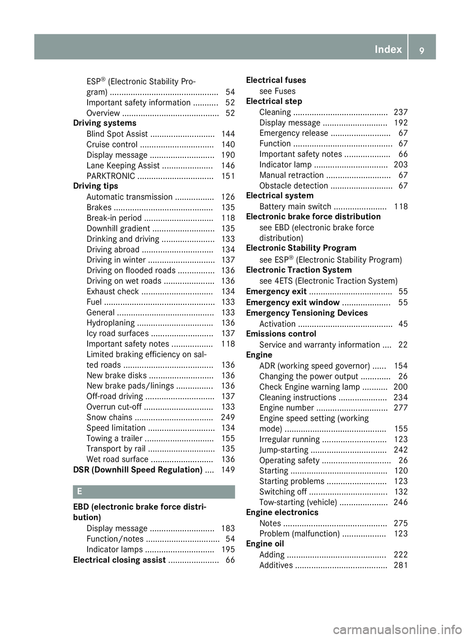 MERCEDES-BENZ SPRINTER 2016  MY16 Operator’s Manual ESP®(Electronic Stability Pro-
gram) ............................................... 54
Important safety information ........... 52
Overview .......................................... 52
Driving syst