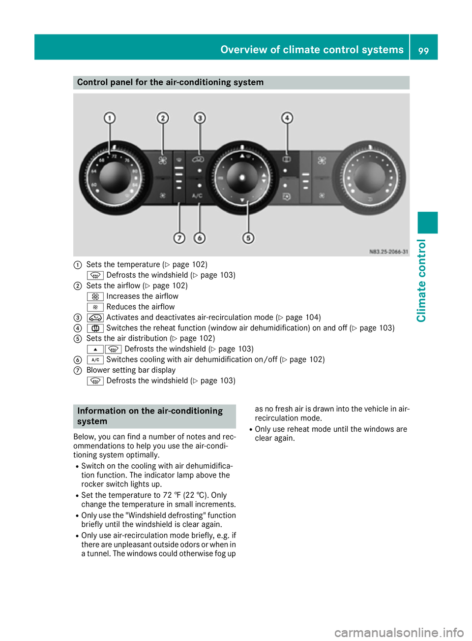 MERCEDES-BENZ SPRINTER 2016 MY16 Operator’s Manual Control panel for the air-conditioning system
:Sets the temperature (Ypage 102)
z Defrosts the windshield (
Ypage 103)
;Sets the airflow (Ypage 102)
K Increases the airflow
I Reduces the airflow
=eAct MERCEDES-BENZ SPRINTER 2016 MY16 Operator’s Manual Control panel for the air-conditioning system
:Sets the temperature (Ypage 102)
z Defrosts the windshield (
Ypage 103)
;Sets the airflow (Ypage 102)
K Increases the airflow
I Reduces the airflow
=eAct