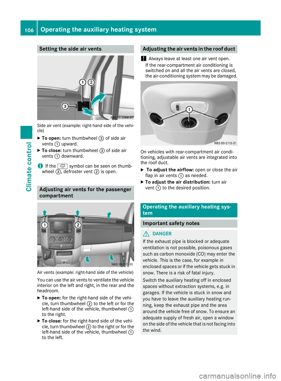 MERCEDES-BENZ SPRINTER 2016 MY16 Operator’s Manual Setting the side air vents
Side air vent (example: right-hand side of the vehi-
cle)
XTo open:turn thumbwheel =of side air
vents :upward.
XTo close: turn thumbwheel =of side air
vents :downward.
iIf t MERCEDES-BENZ SPRINTER 2016 MY16 Operator’s Manual Setting the side air vents
Side air vent (example: right-hand side of the vehi-
cle)
XTo open:turn thumbwheel =of side air
vents :upward.
XTo close: turn thumbwheel =of side air
vents :downward.
iIf t