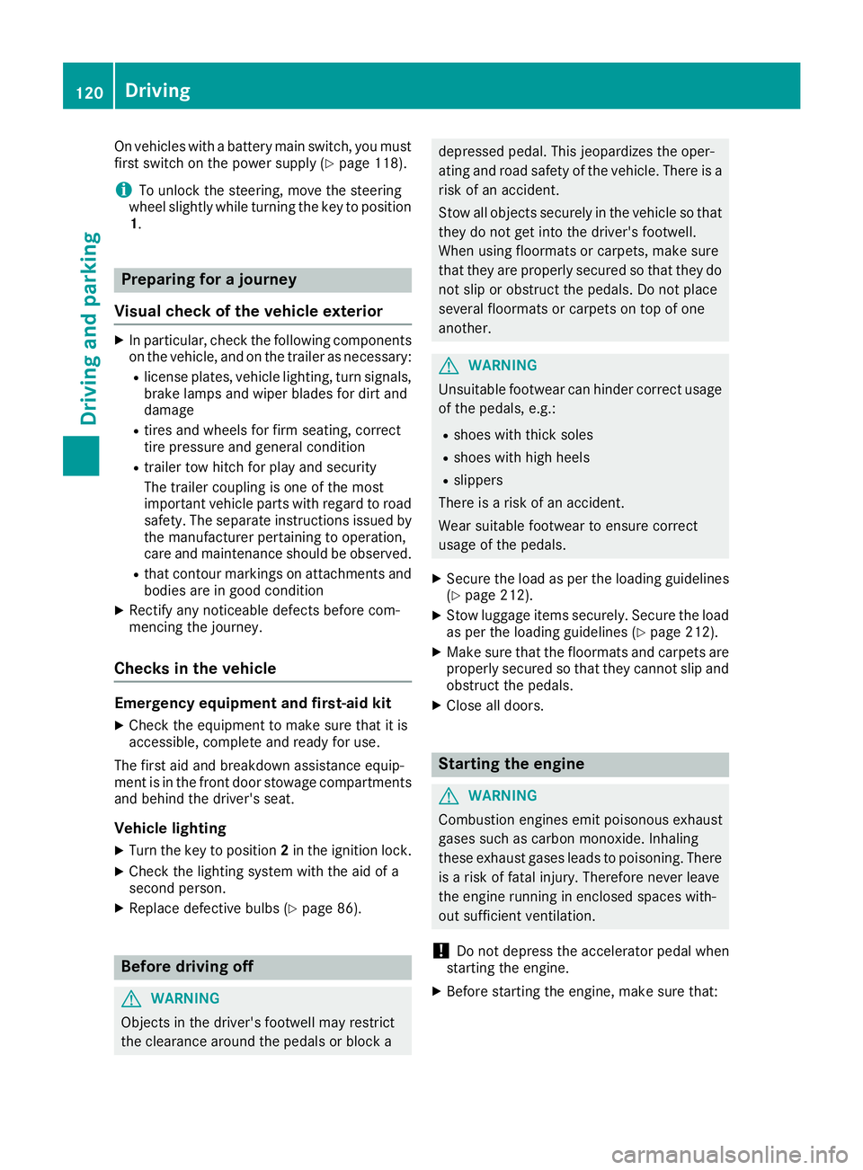 MERCEDES-BENZ SPRINTER 2016 MY16 Operator’s Manual On vehicles with a battery main switch, you must
first switch on the power supply (Ypage 118).
iTo unlock the steering, move the steering
wheel slightly while turning the key to position
1.
Preparing MERCEDES-BENZ SPRINTER 2016 MY16 Operator’s Manual On vehicles with a battery main switch, you must
first switch on the power supply (Ypage 118).
iTo unlock the steering, move the steering
wheel slightly while turning the key to position
1.
Preparing