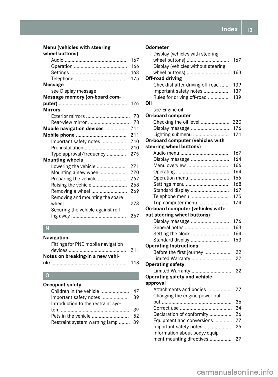 MERCEDES-BENZ SPRINTER 2016  MY16 Operator’s Manual Menu (vehicles with steering
wheel buttons)Audio ............................................. 167
Operation ....................................... 166
Settings ......................................