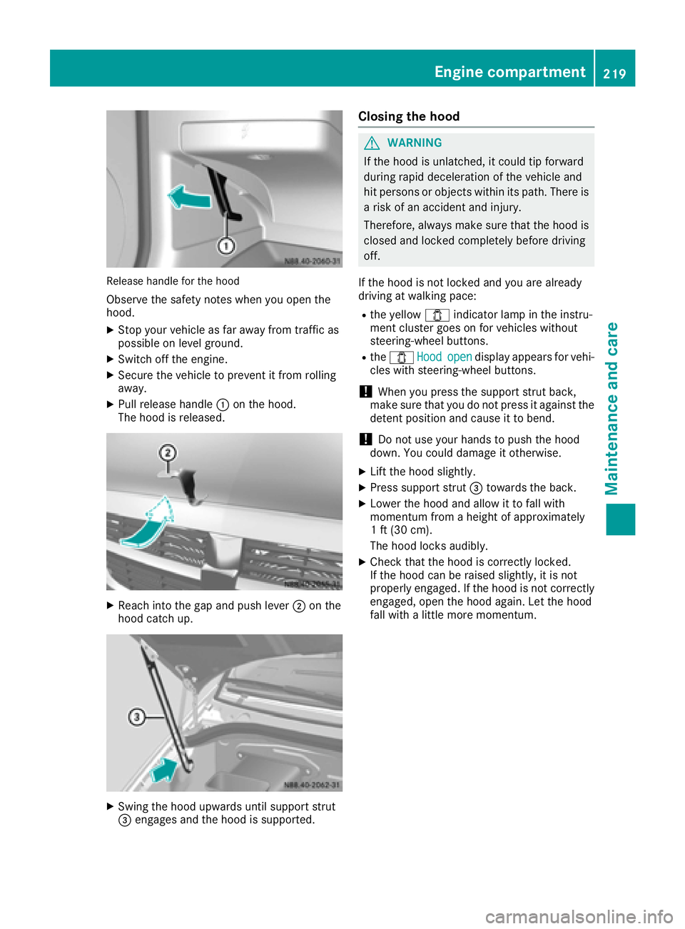 MERCEDES-BENZ SPRINTER 2016 MY16 Operator’s Manual Releasehandle for th ehoo d
Observe the safety notes when youopen the
hood.
XStop your veh icleas far away fr omtraff icas
possible on level ground.
XSwitch off the engine.
XSecure the veh icleto prev MERCEDES-BENZ SPRINTER 2016 MY16 Operator’s Manual Releasehandle for th ehoo d
Observe the safety notes when youopen the
hood.
XStop your veh icleas far away fr omtraff icas
possible on level ground.
XSwitch off the engine.
XSecure the veh icleto prev