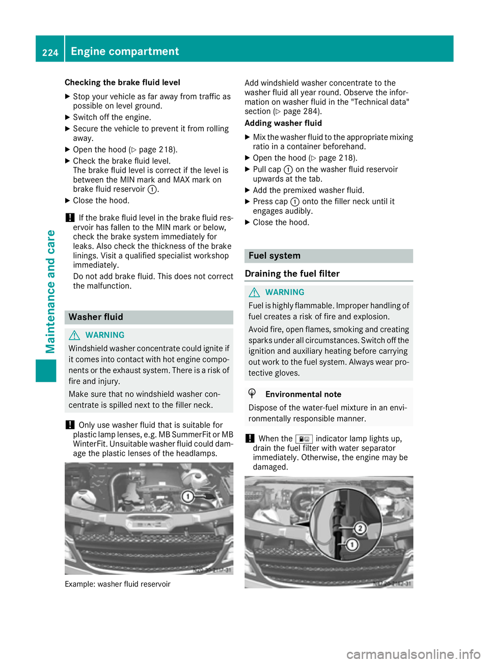 MERCEDES-BENZ SPRINTER 2016 MY16 Operator’s Manual Checking the brake fluid level
XStop your vehicle as far away from traffic as
possible on level ground.
XSwitch off the engine.
XSecure the vehicle to prevent it from rolling
away.
XOpen the hood (Ypa MERCEDES-BENZ SPRINTER 2016 MY16 Operator’s Manual Checking the brake fluid level
XStop your vehicle as far away from traffic as
possible on level ground.
XSwitch off the engine.
XSecure the vehicle to prevent it from rolling
away.
XOpen the hood (Ypa